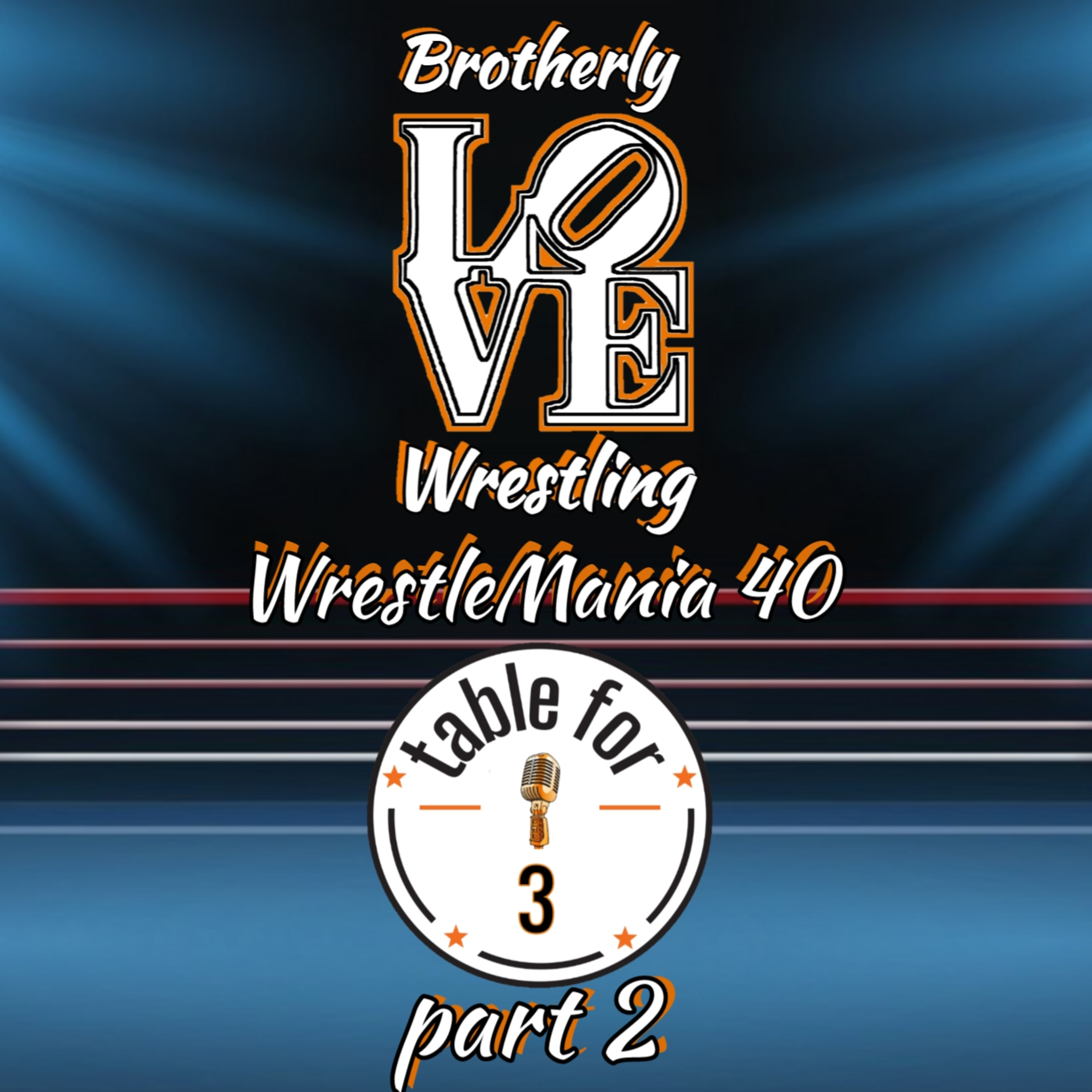 BLW Ep. 316- WrestleMania 40 table for 3, part 2 episode artwork