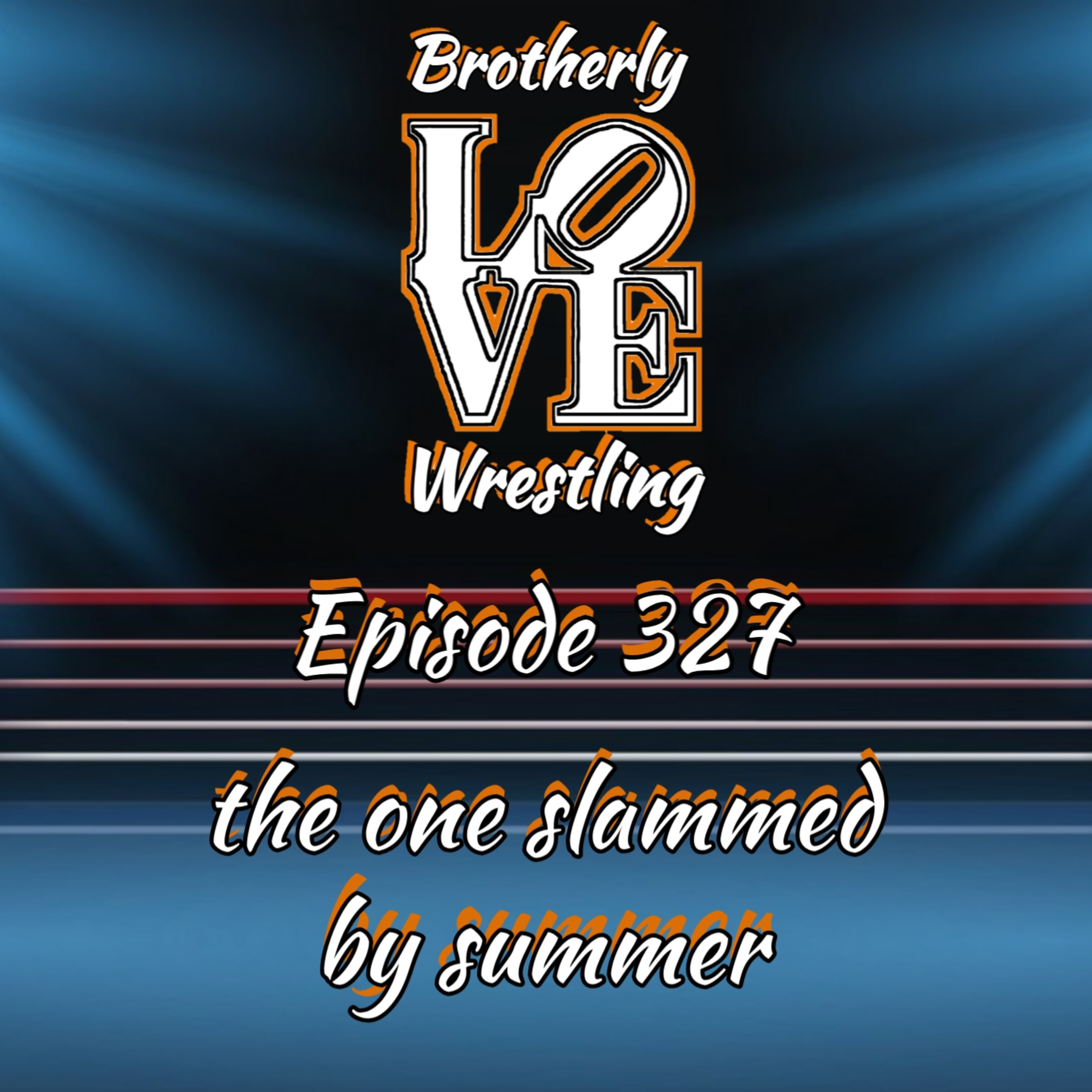 BLW Ep. 327 - The one slammed by summer episode artwork