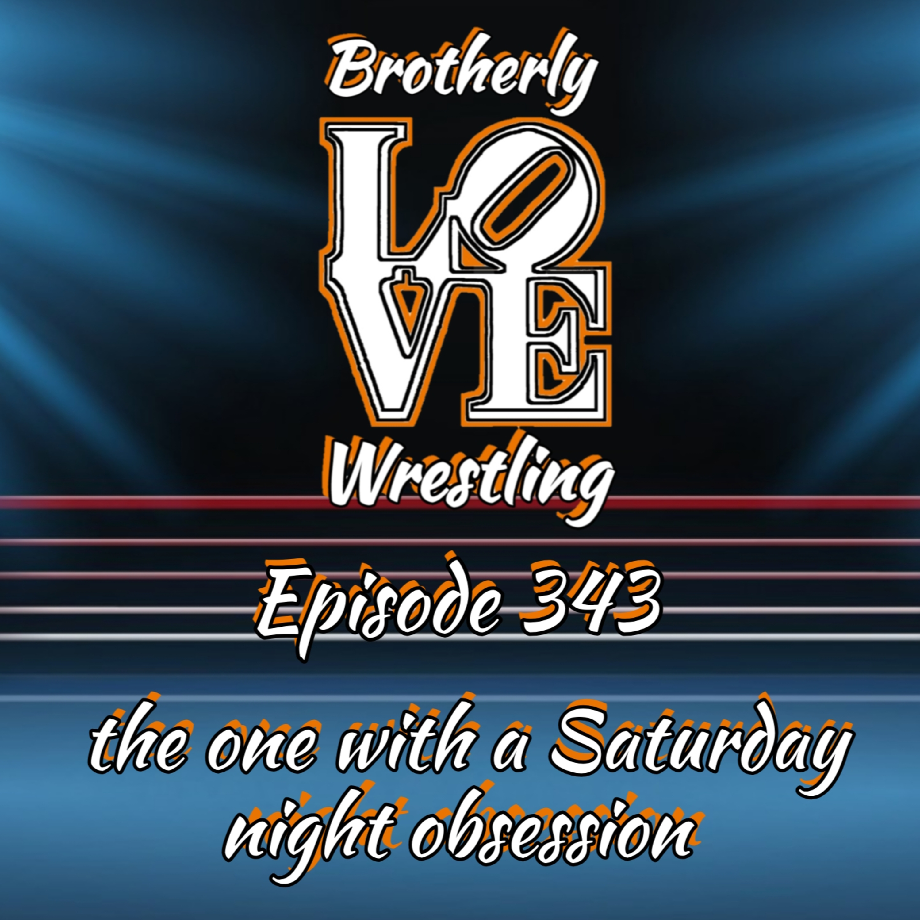 BLW Ep. 343- the one with a Saturday night obsession episode artwork