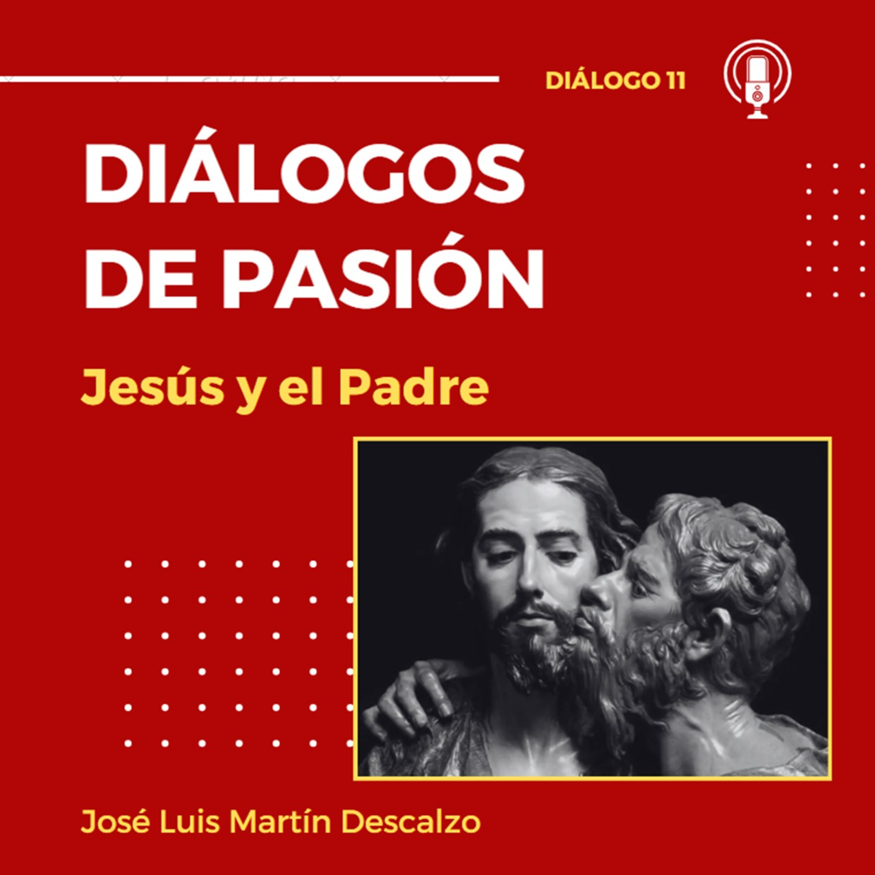 11. Diálogos de Pasión - Jesús y el Padre.