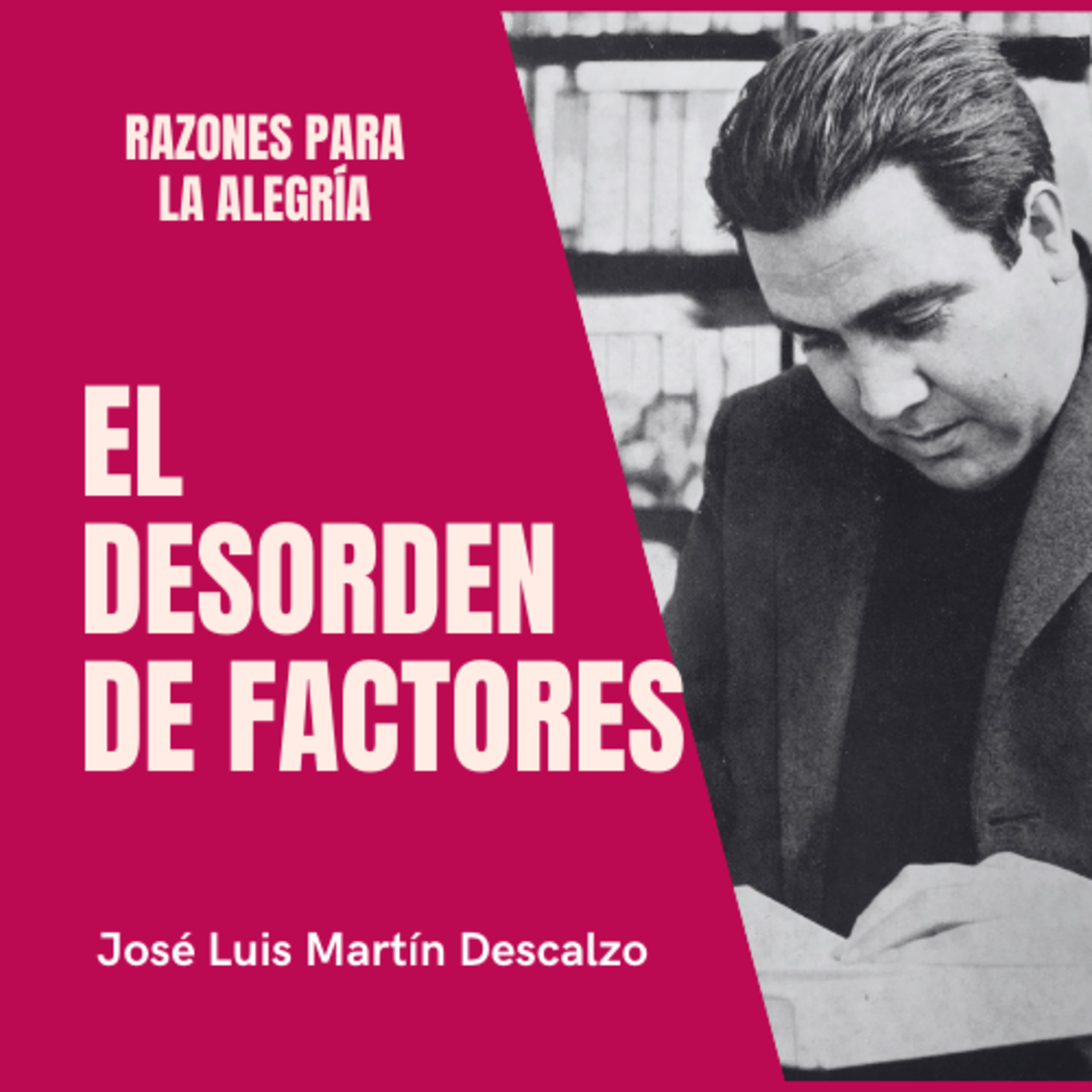03.29. Razones para la Alegría - El desorden de factores.