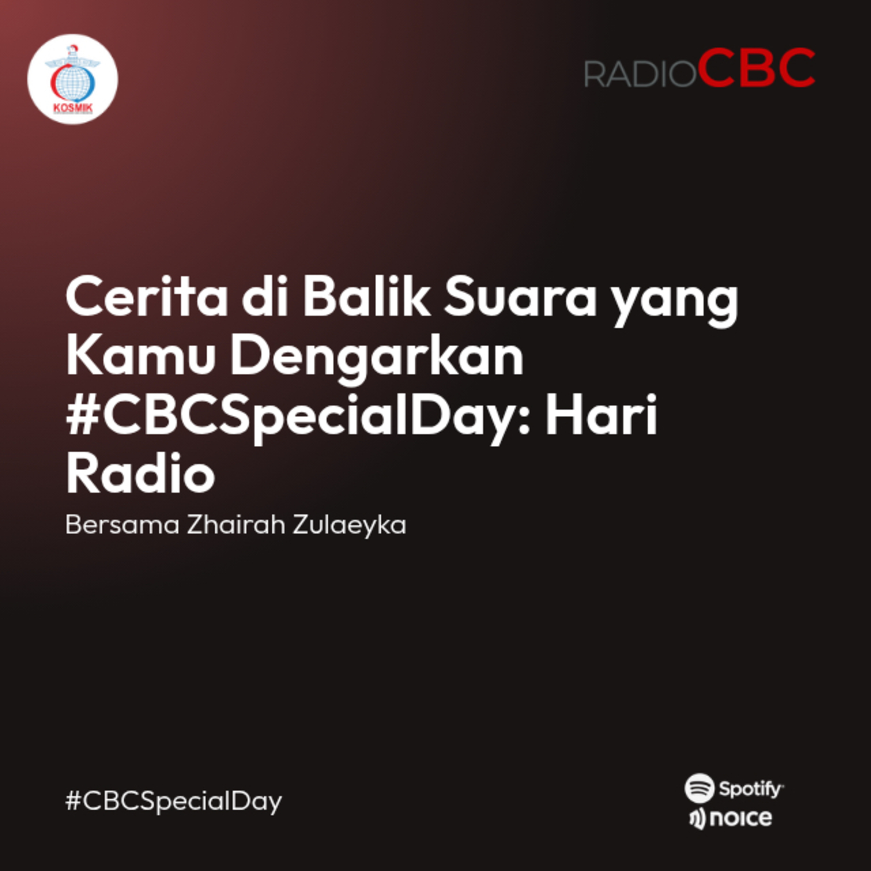 Cerita di Balik Suara yang Kamu Dengarkan #CBCSpecialDay: Hari Radio Bersama Zhairah Zulaeyka episode artwork