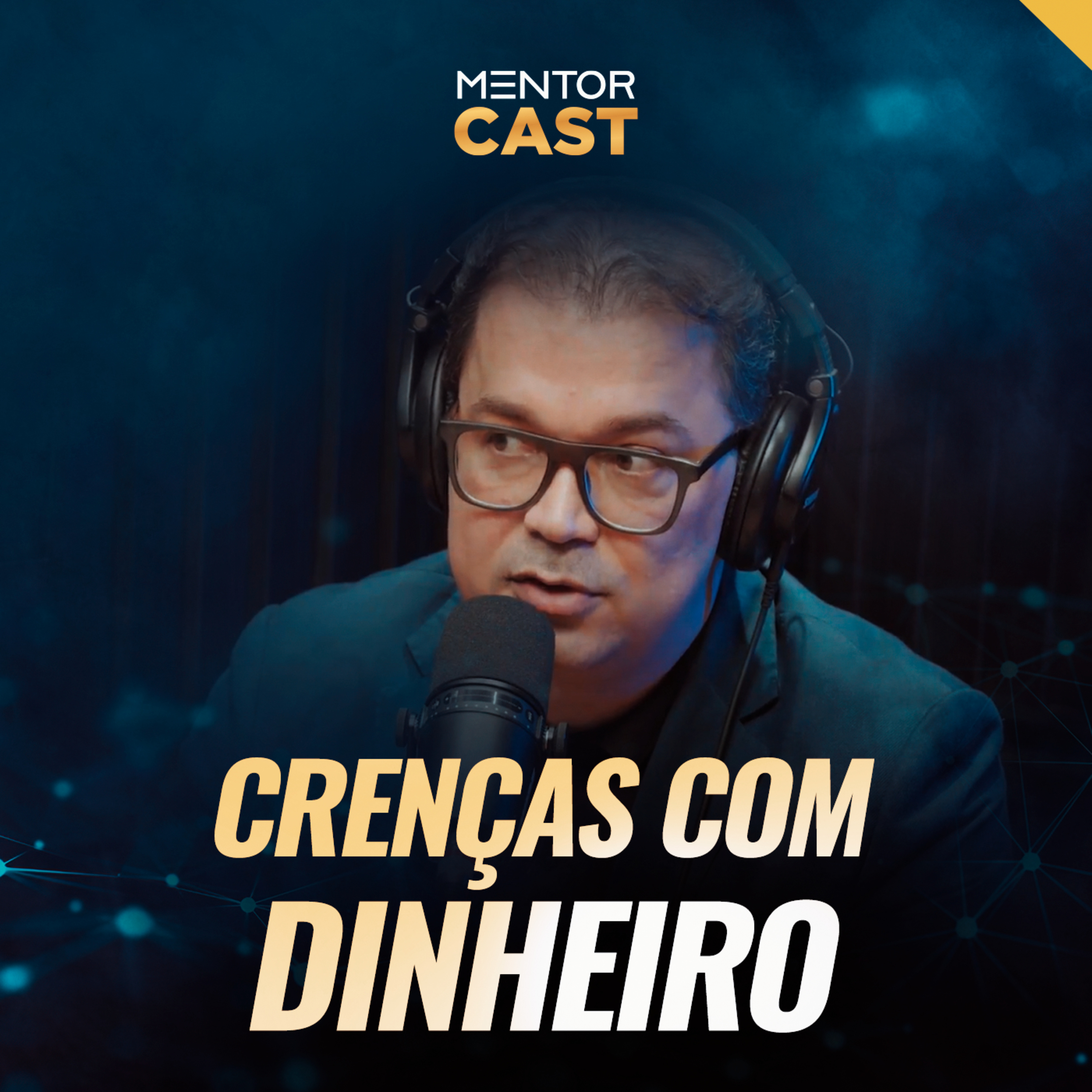 Mentor Cast #153 - Como quebrar as crenças com o dinheiro? episode artwork
