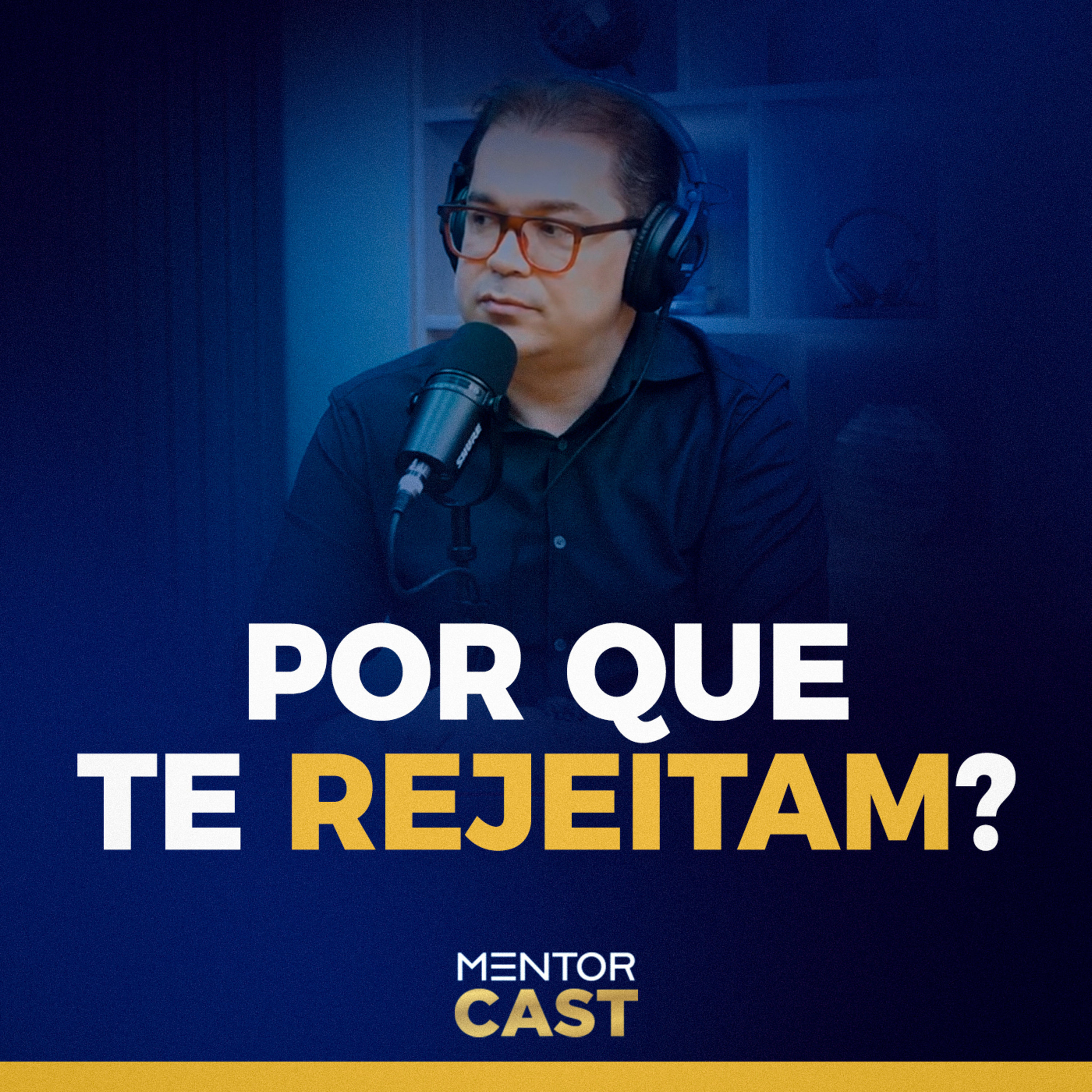 Mentor Cast #188 - Os tipos de rejeição em sua vida episode artwork