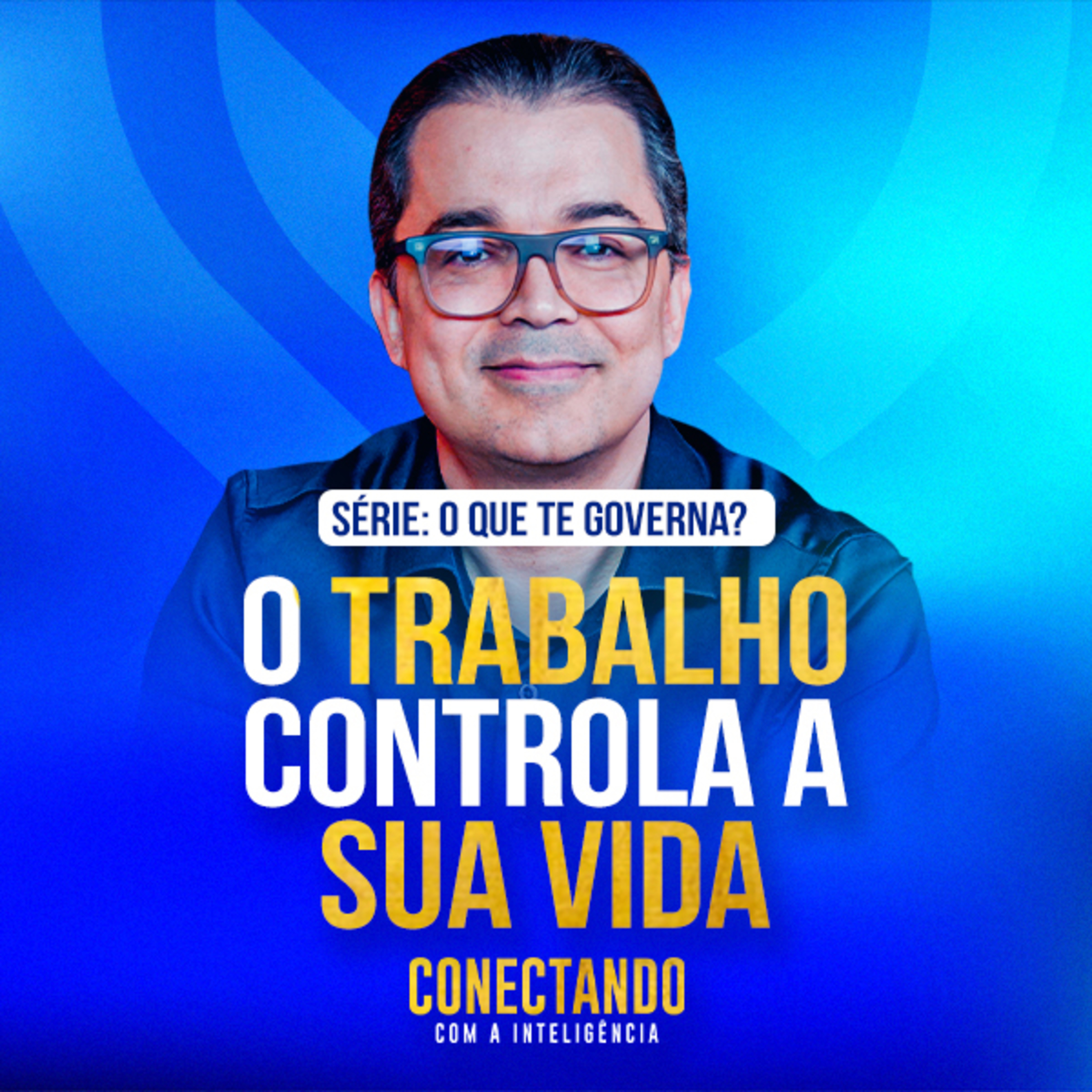 Conectando com a Inteligência #246 - Como deixar de ser escravo do trabalho  episode artwork
