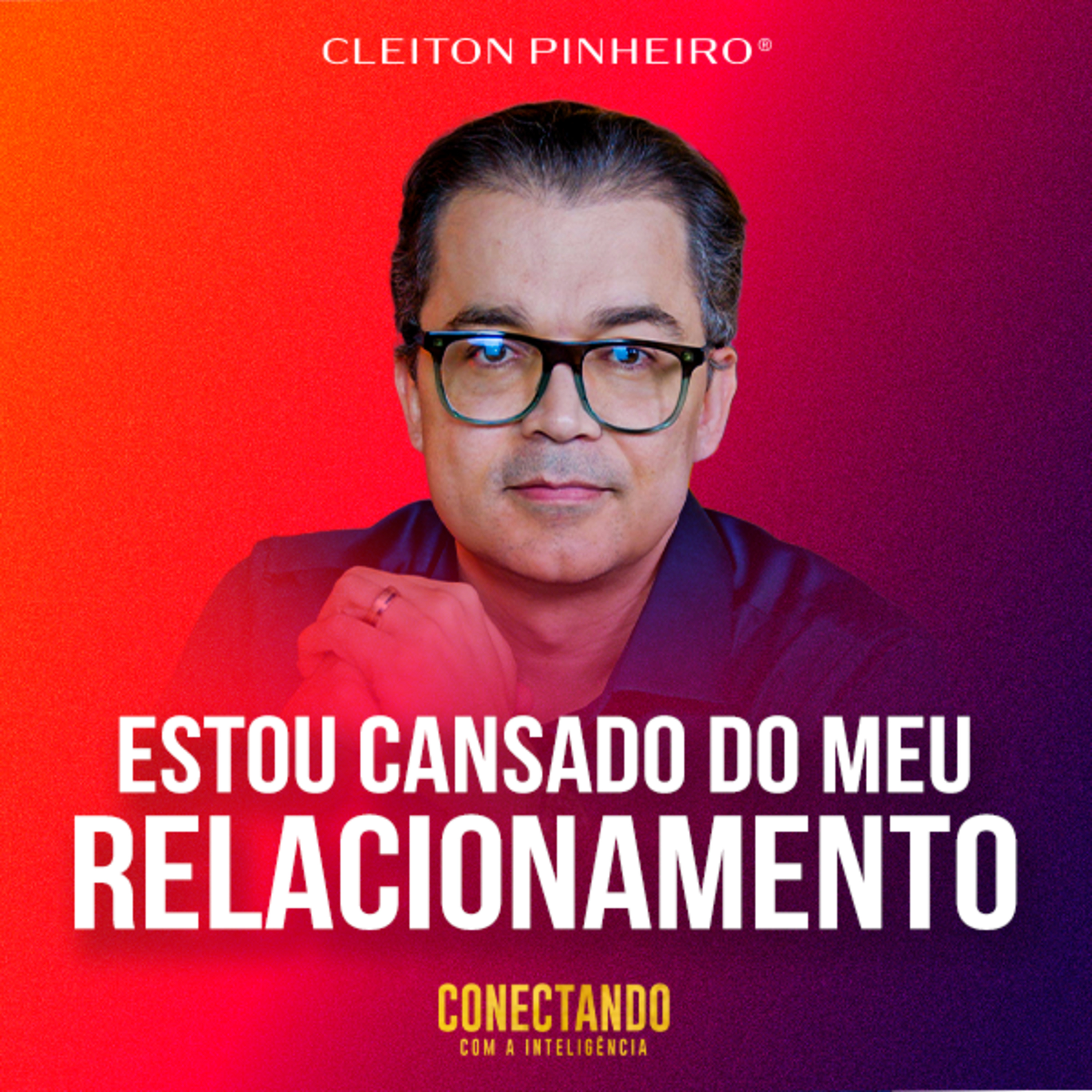 Conectando com a Inteligência #253 - Como resgatar o nosso relacionamento? episode artwork