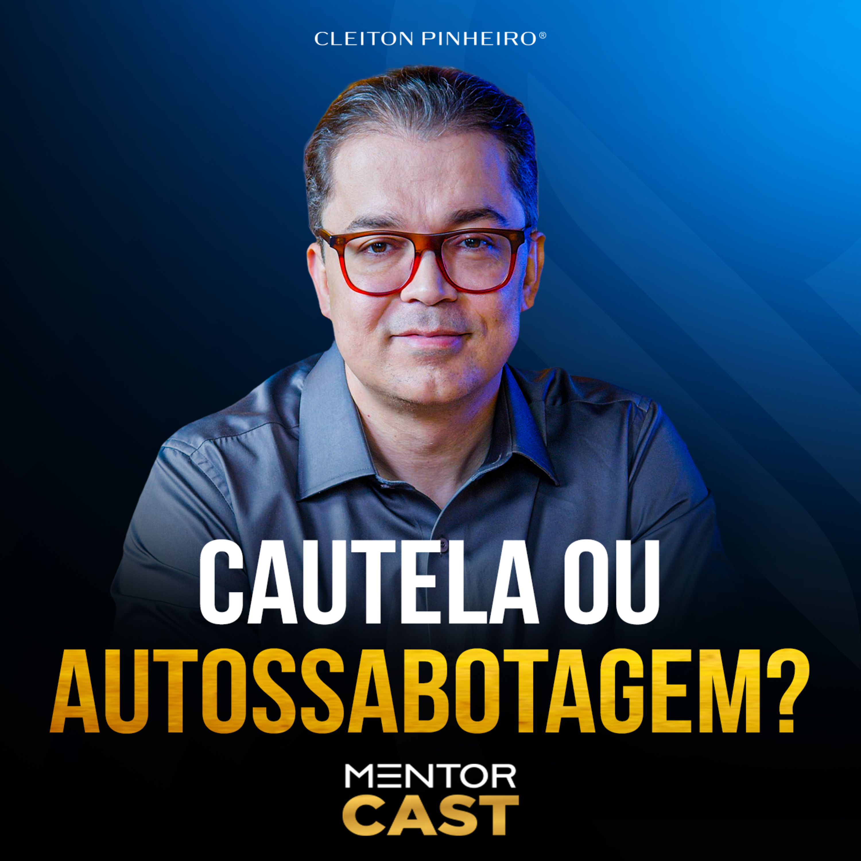 Mentor Cast #294 - Como discernir a cautela e autossabotagem? episode artwork