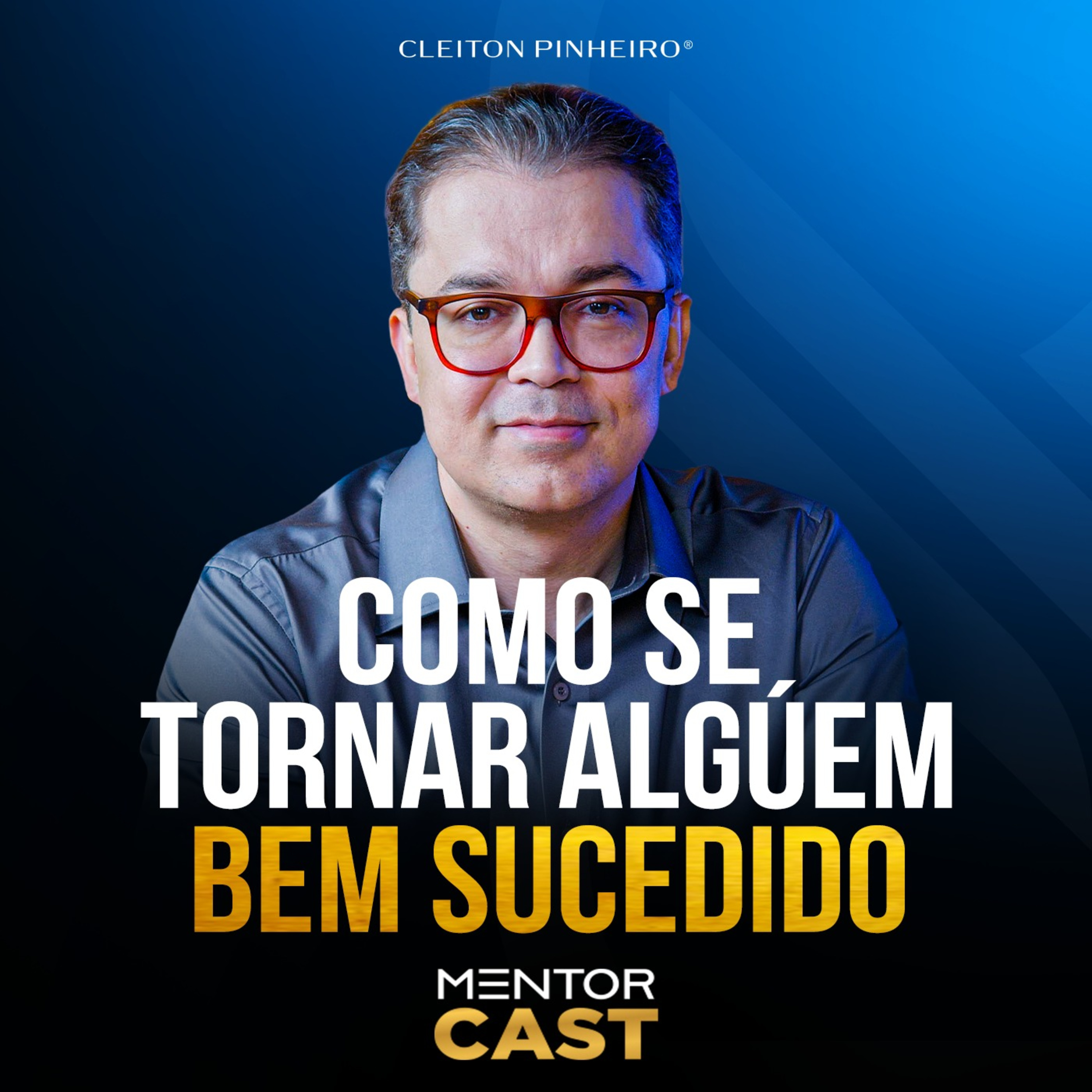 Mentor Cast #293 - COMO SE TORNAR BEM SUCEDIDO?  episode artwork
