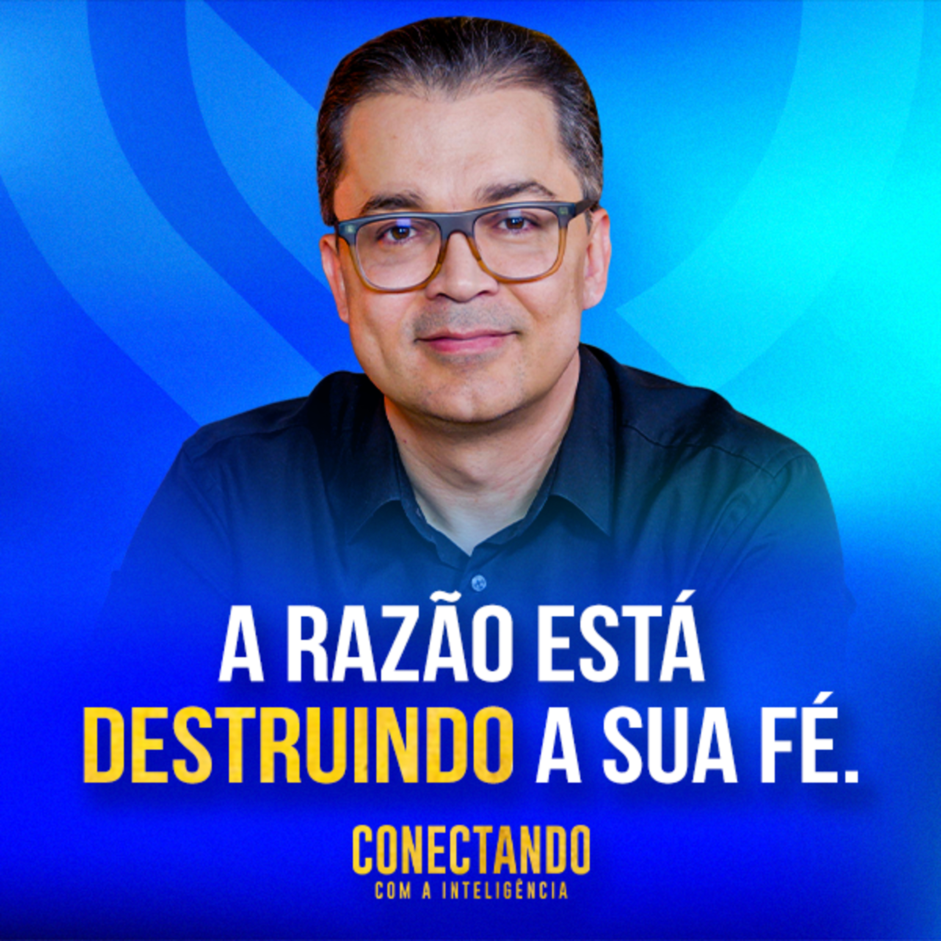 Conectando com a Inteligência #255 - Como separar a fé da razão  episode artwork