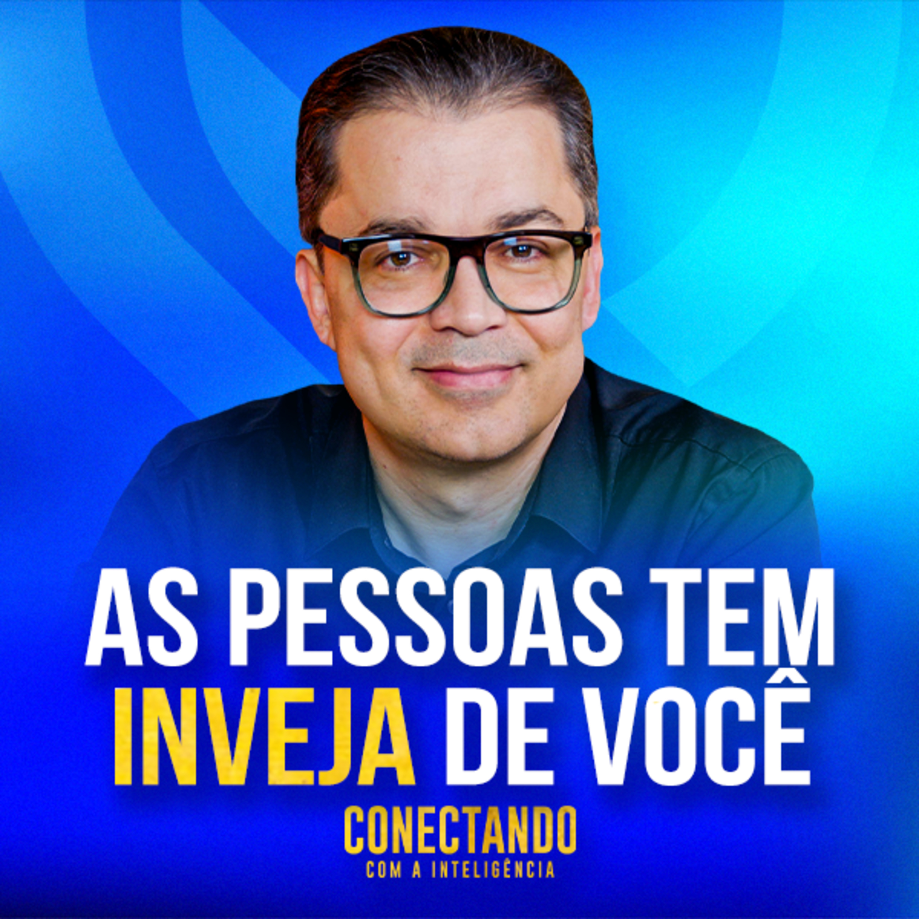 Conectando com a Inteligência #256 l Por que algumas pessoas se incomodam com o seu crescimento?  episode artwork