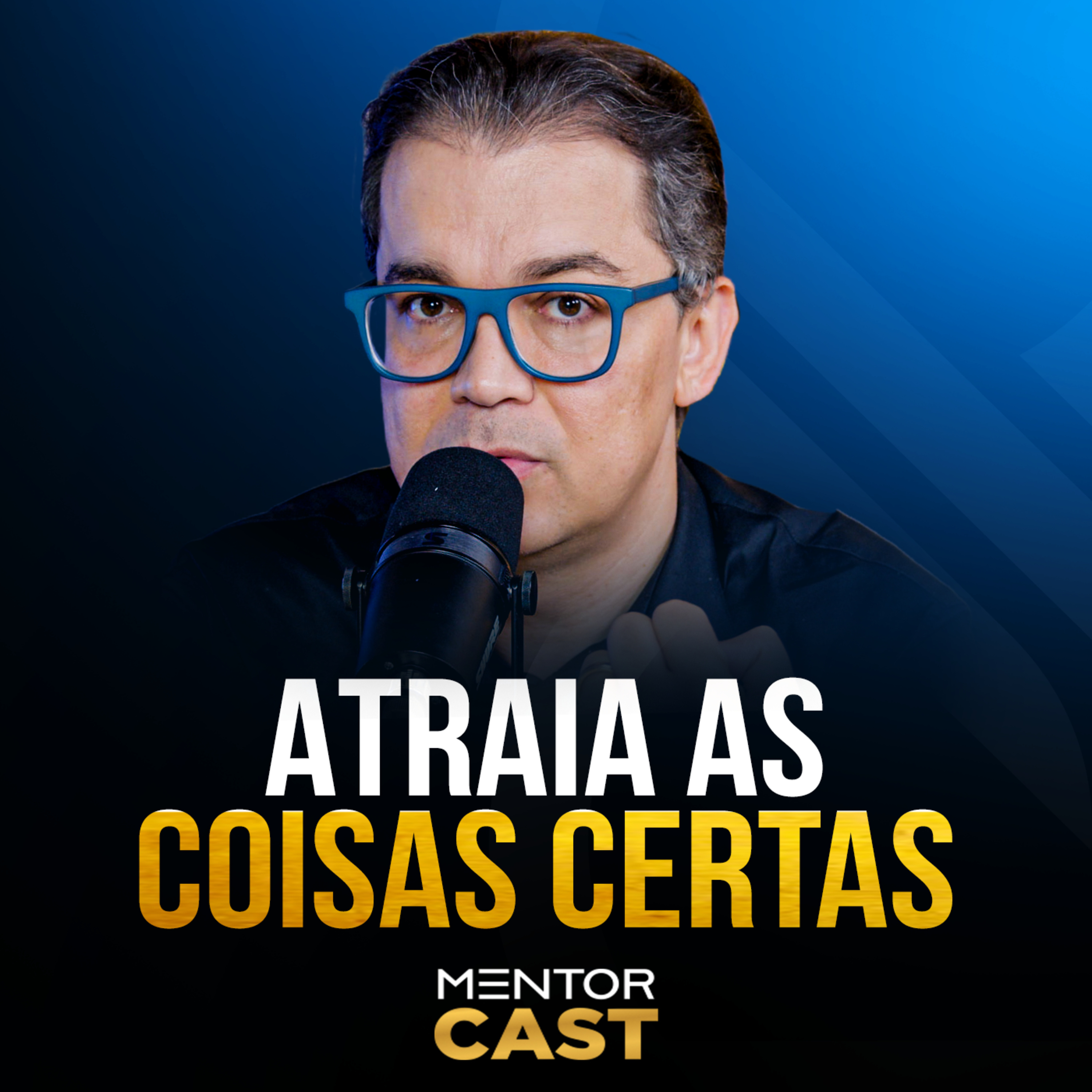 Mentor Cast #296 - O que você está atraindo para a sua vida?  episode artwork