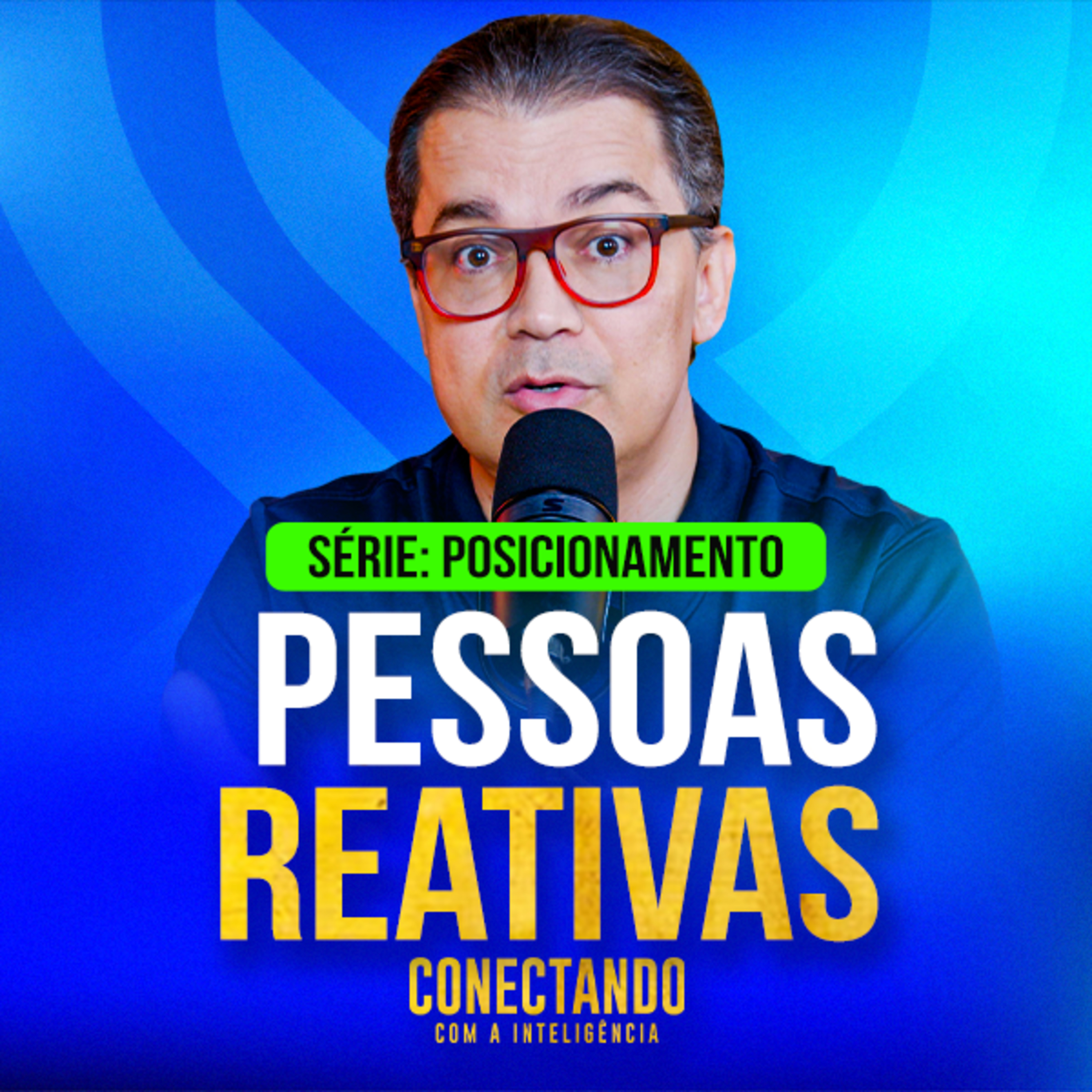 Conectando com a Inteligência #266 - Como lidar com pessoas reativas  episode artwork