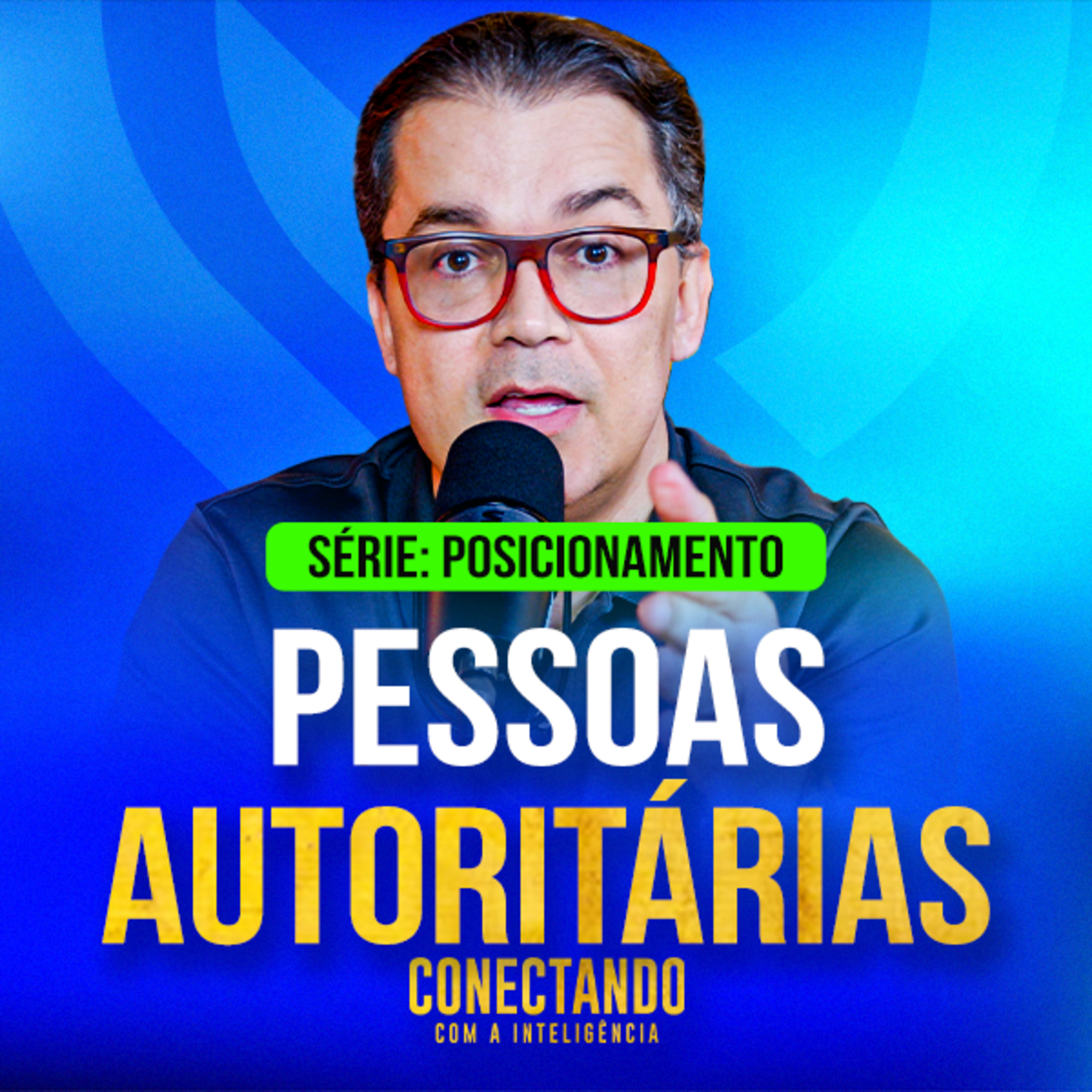 Conectando com a Inteligência #268 - Como lidar com pessoas autoritárias  episode artwork
