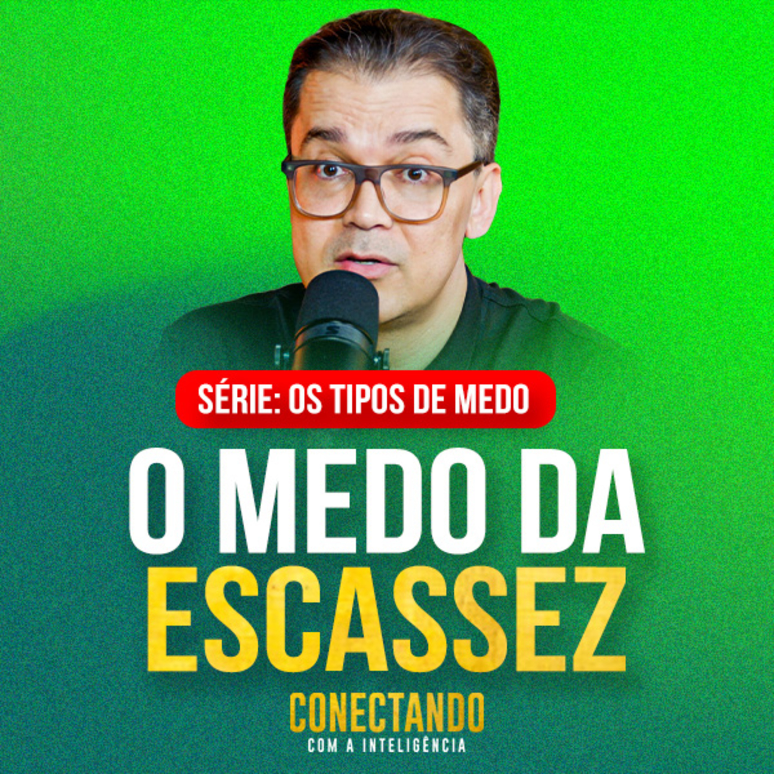 Conectando com a Inteligência #274 - Como vencer o medo da escassez  episode artwork