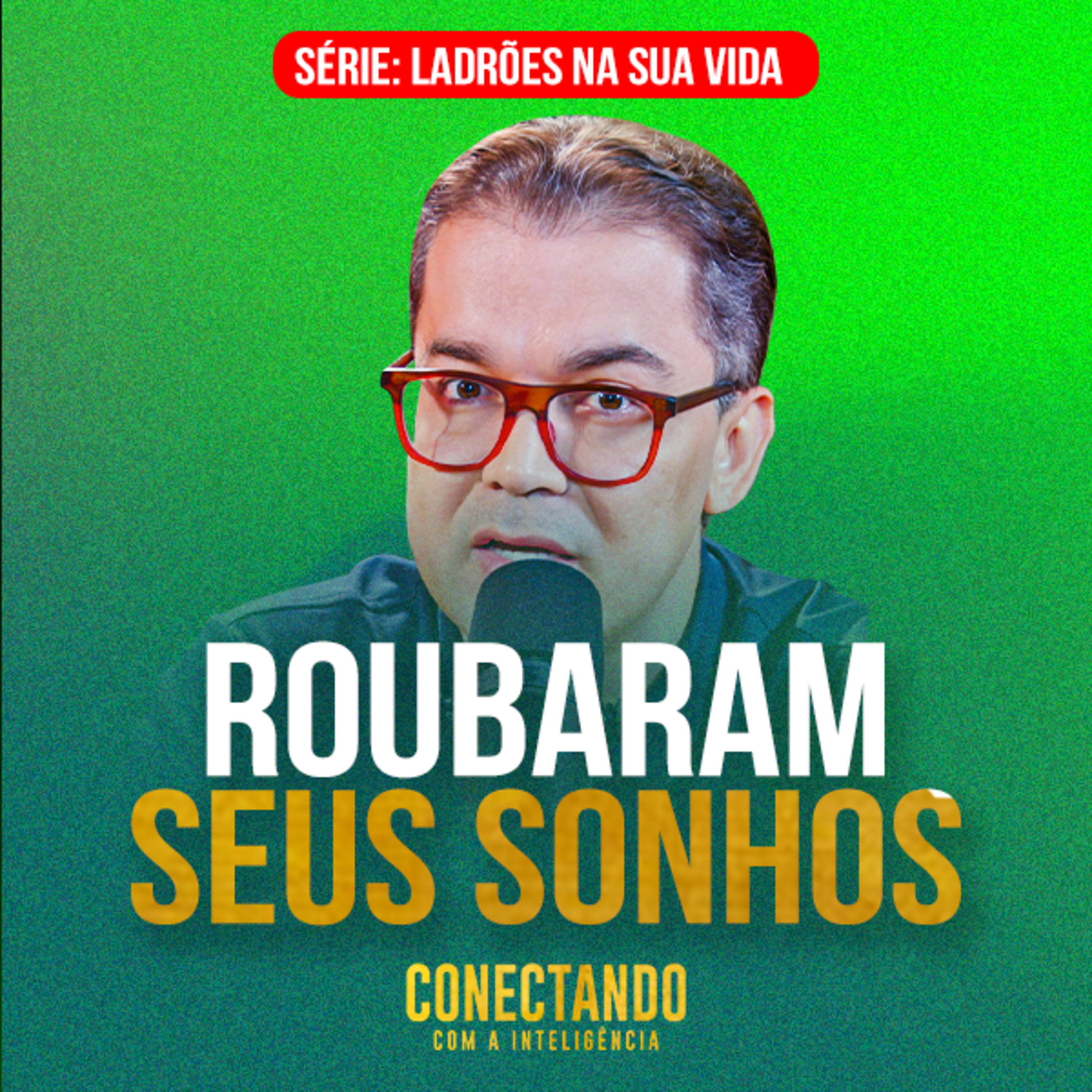 Conectando com a Inteligência #284 - Como blindar seus sonhos das pessoas erradas  episode artwork