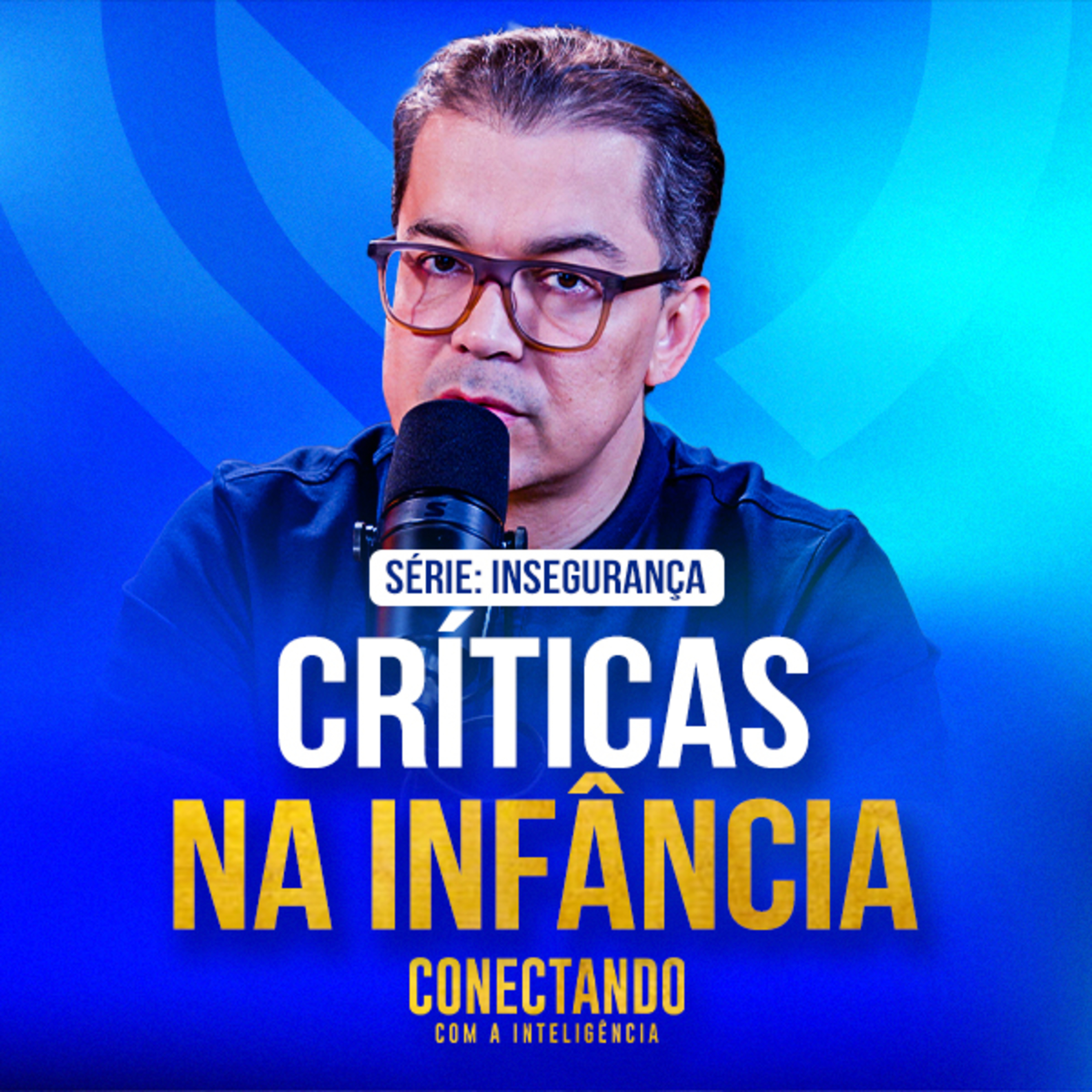 Conectando com a Inteligência #285 - Como se libertar das criticas da infância episode artwork