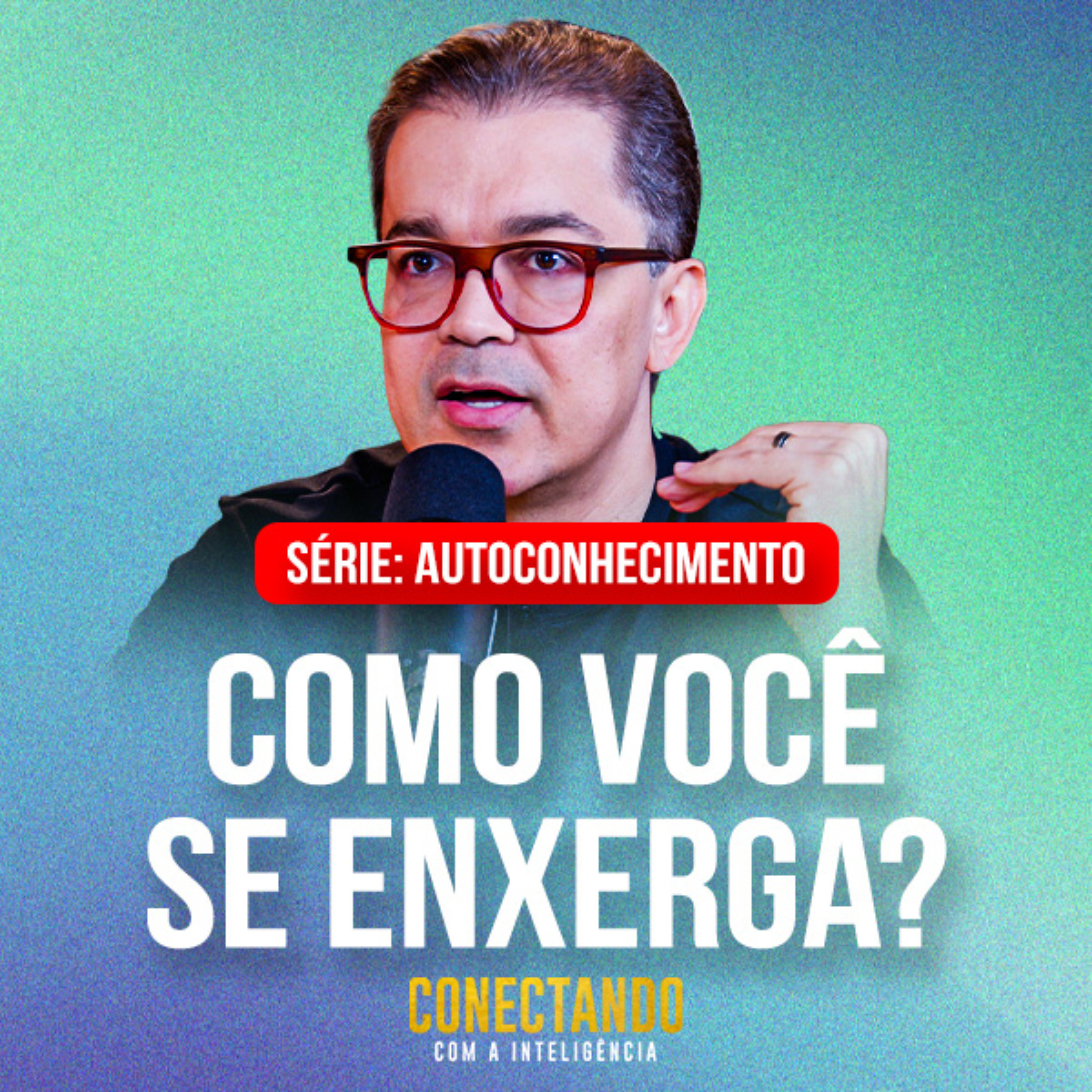 Conectando com a Inteligência #290 - Como você se enxerga?  episode artwork