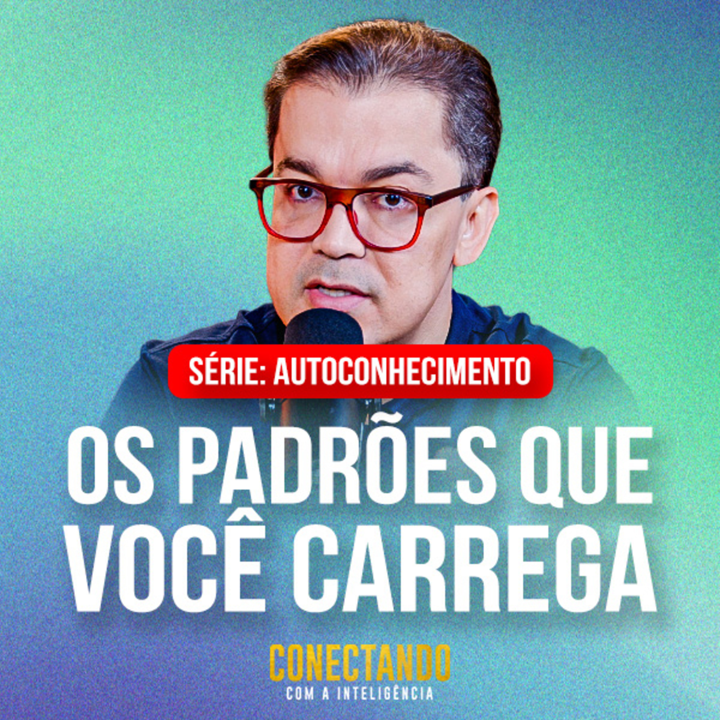 Conectando com a Inteligência #291 - Quais padrões nos carregamos?  episode artwork