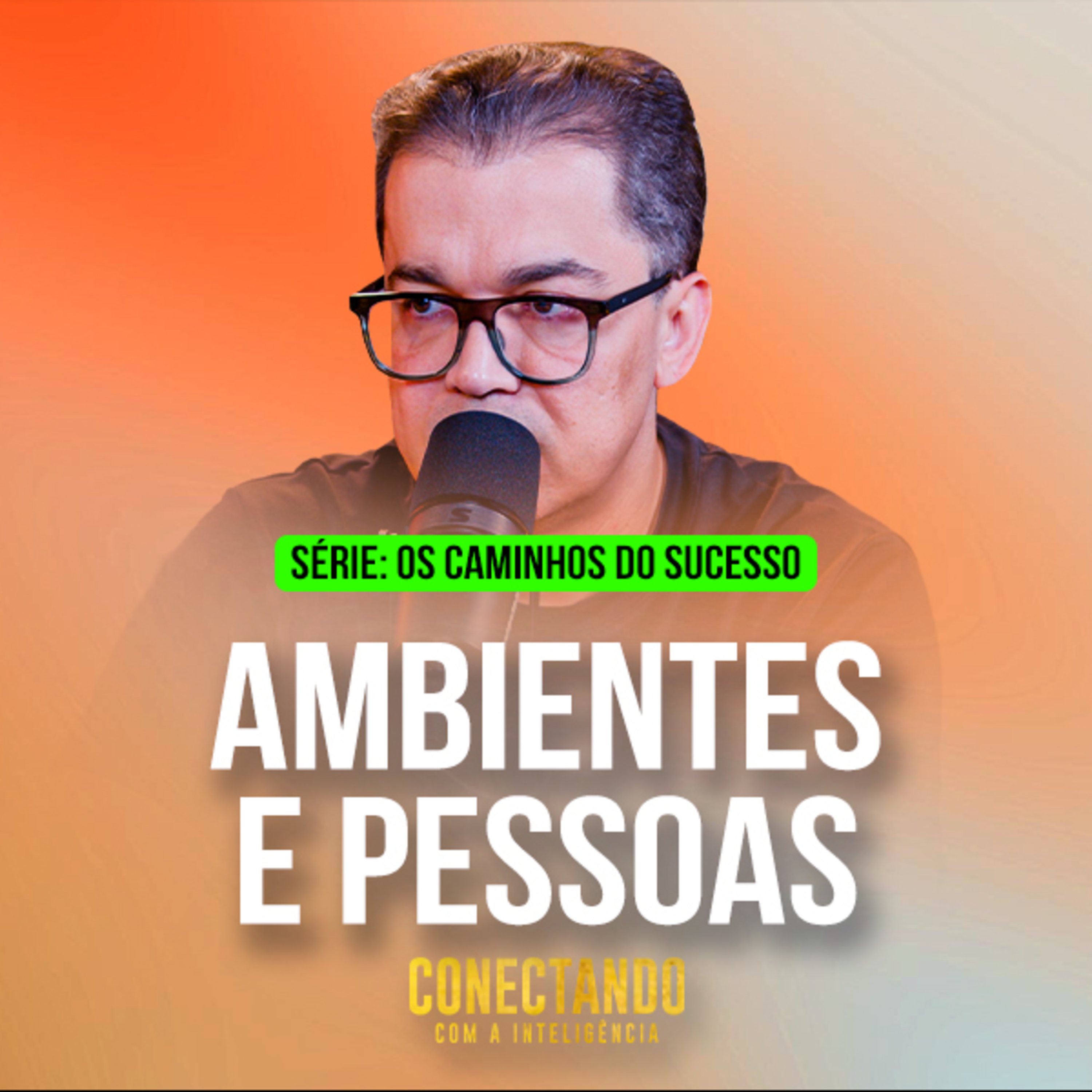 Conectando com a Inteligência #297 - Como acessar ambientes e pessoas da maneira certa  episode artwork