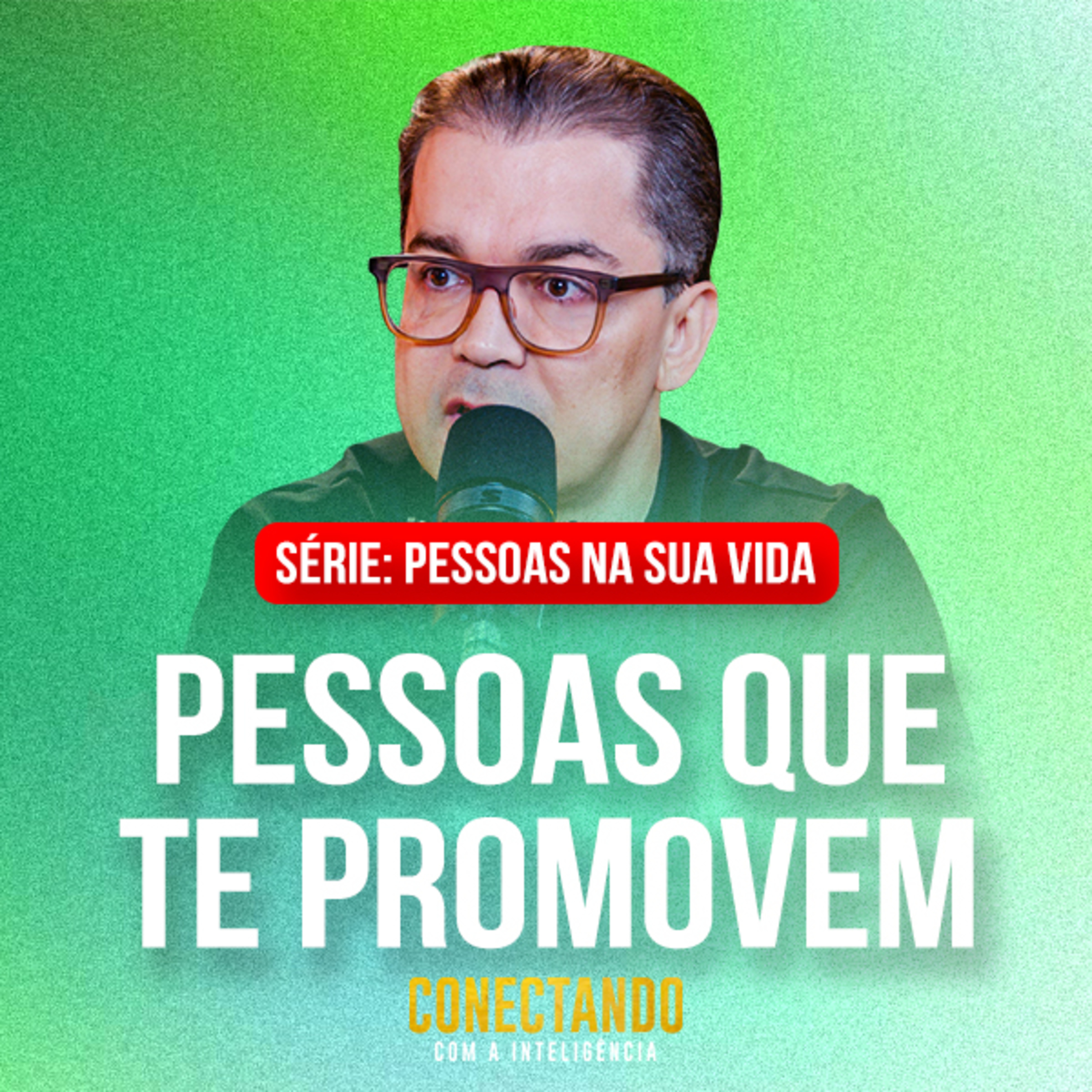 Conectando com a Inteligência #300 - Como identificar pessoas que me promovem  episode artwork