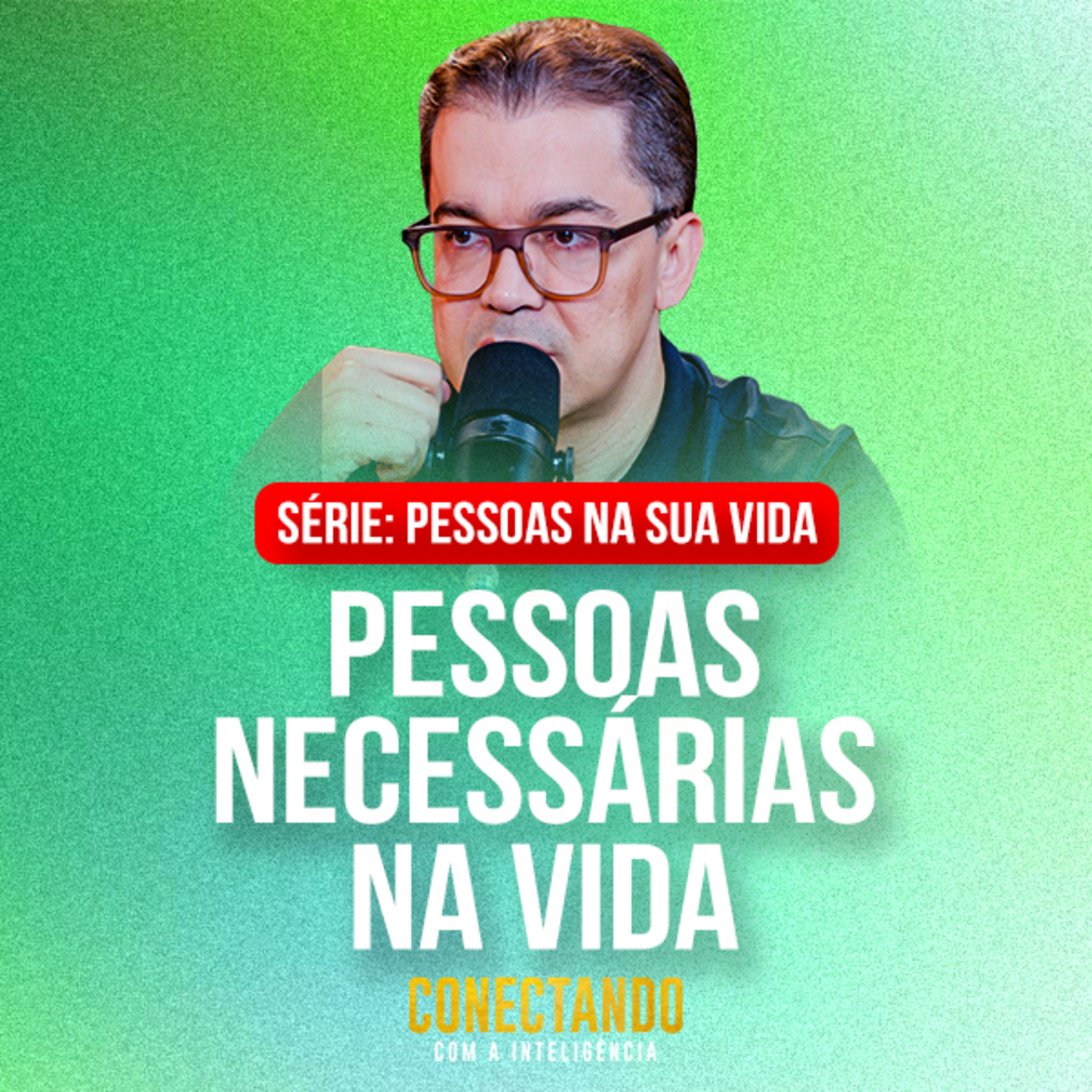  Conectando com a Inteligência #303 - Como identificar pessoas necessárias na sua vida episode artwork