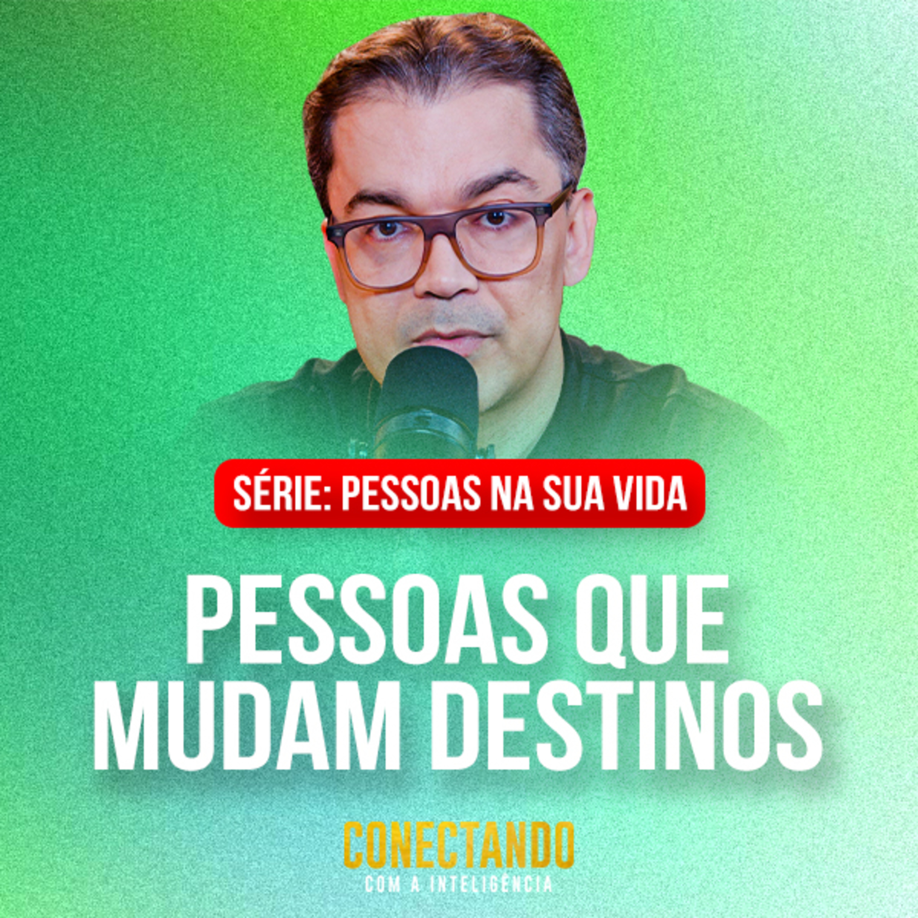 Conectando com a Inteligência #304 - Quais pessoas mudam o nosso destino episode artwork