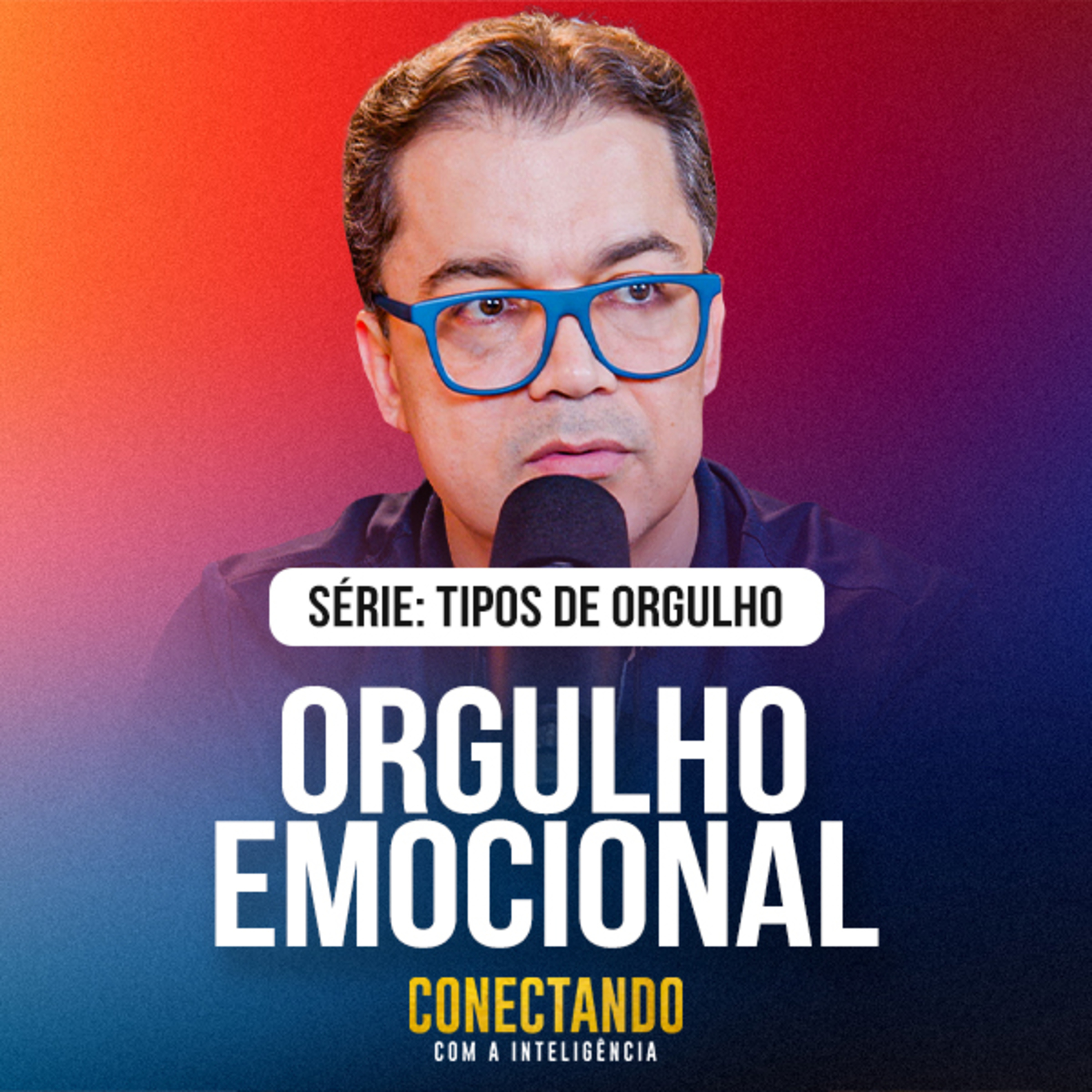 Conectando com a Inteligência #306 - Como se libertar do orgulho emocional  episode artwork
