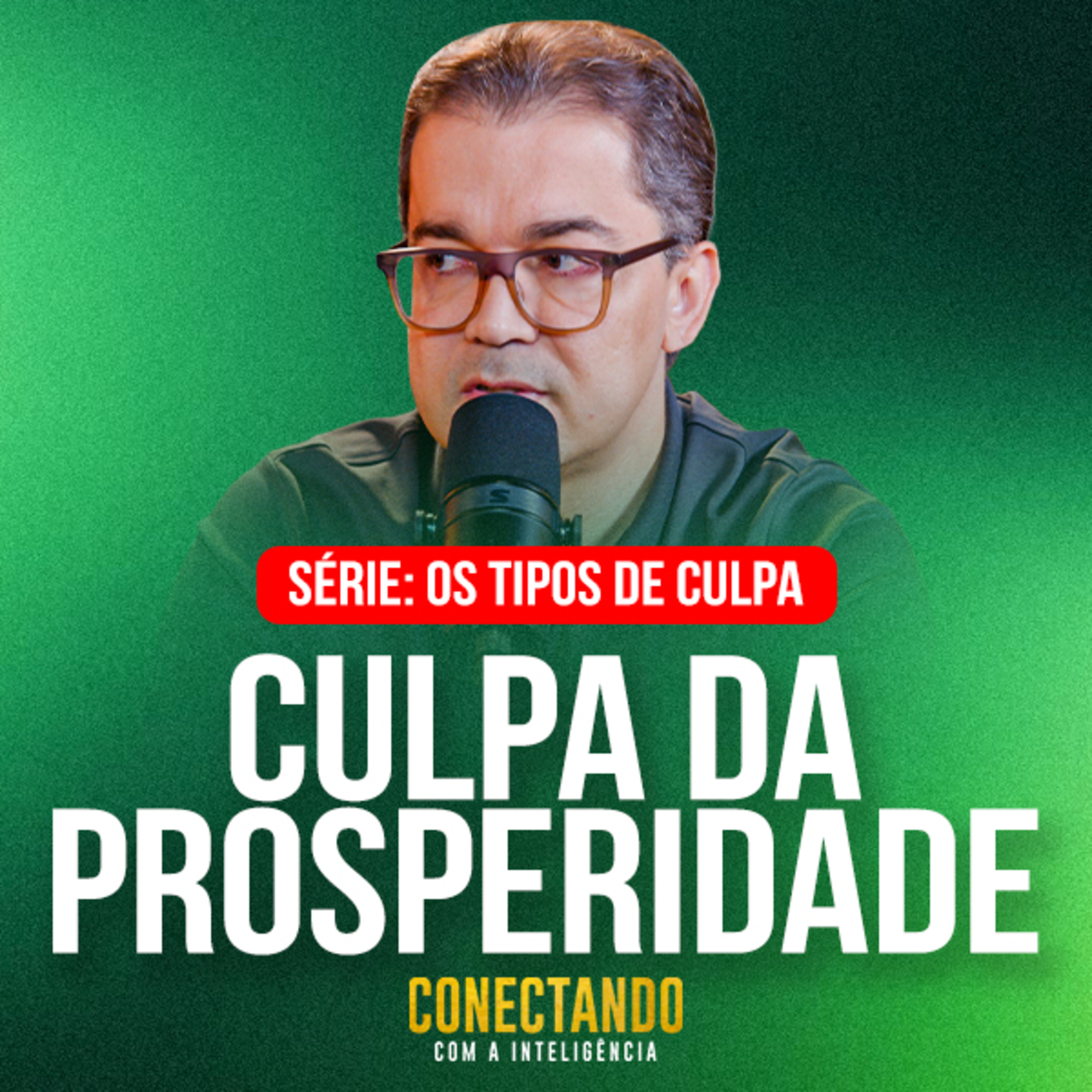 Conectando com a Inteligência #316 - Por que me culpo por prosperar?  episode artwork
