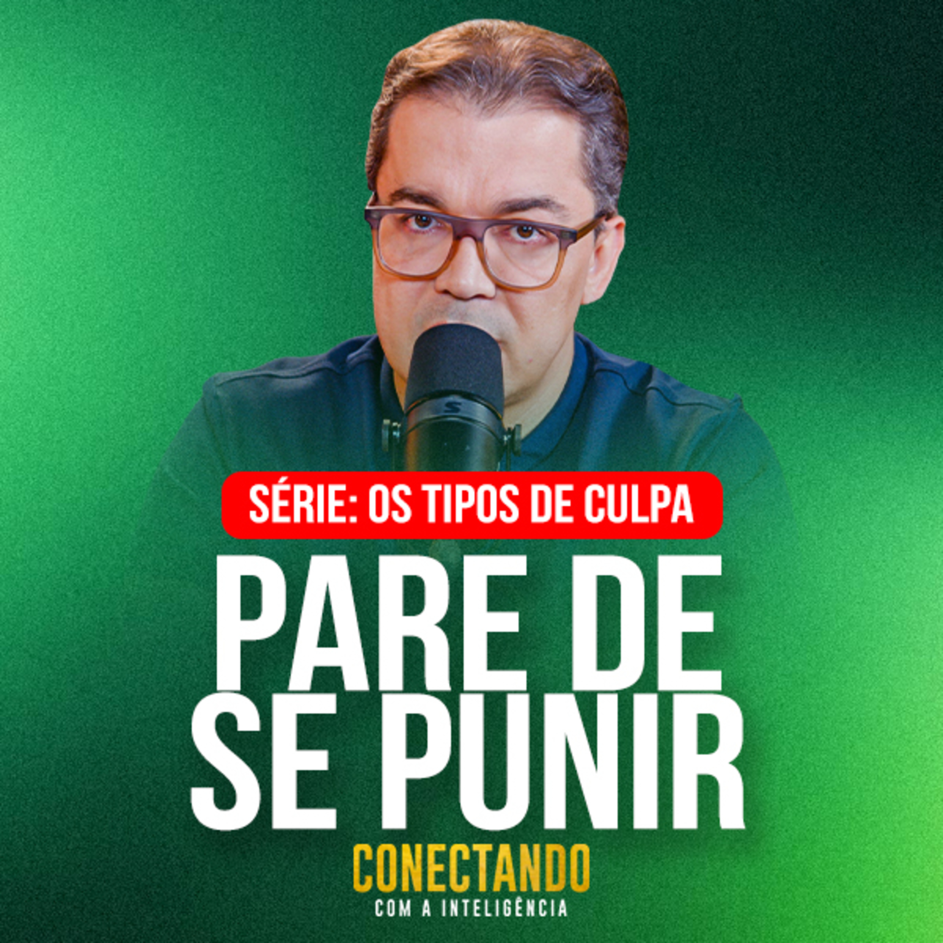 Conectando com a Inteligência #319 - Como se libertar da autopunição?  episode artwork