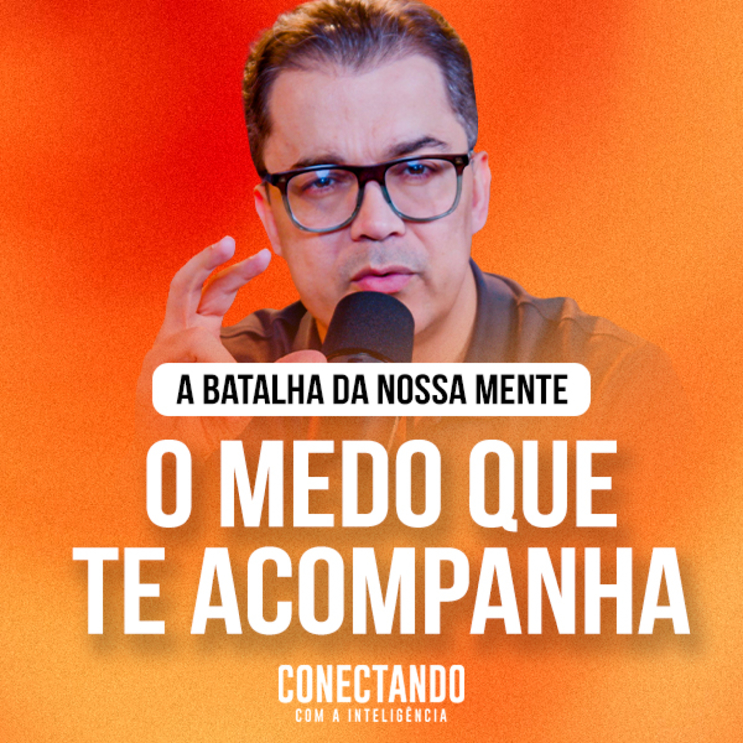 Conectando com a Inteligência #331 - Como lidar com o medo que me acompanha? episode artwork