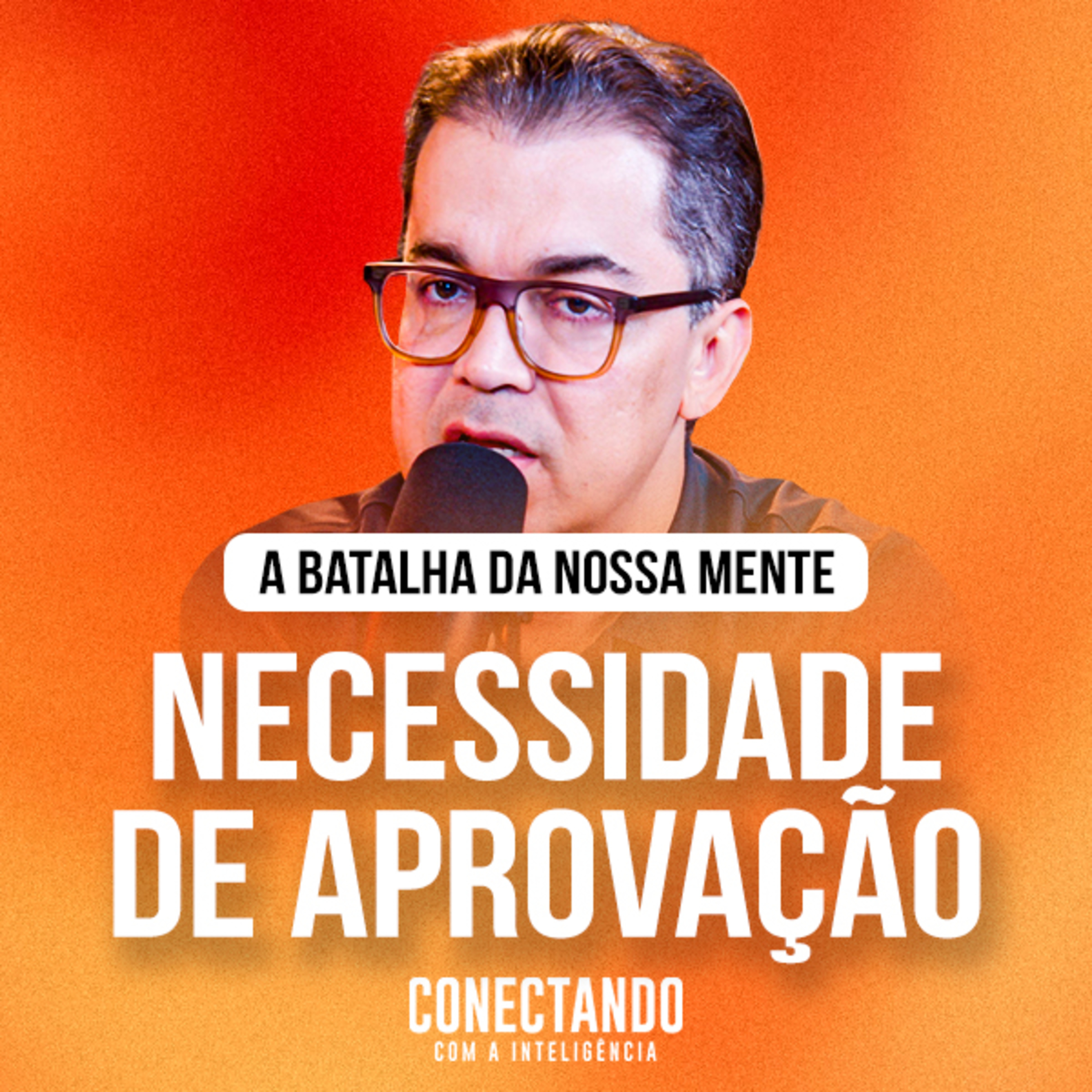 Conectando com a Inteligência #333 - Por que carregamos necessidade de aprovação? episode artwork