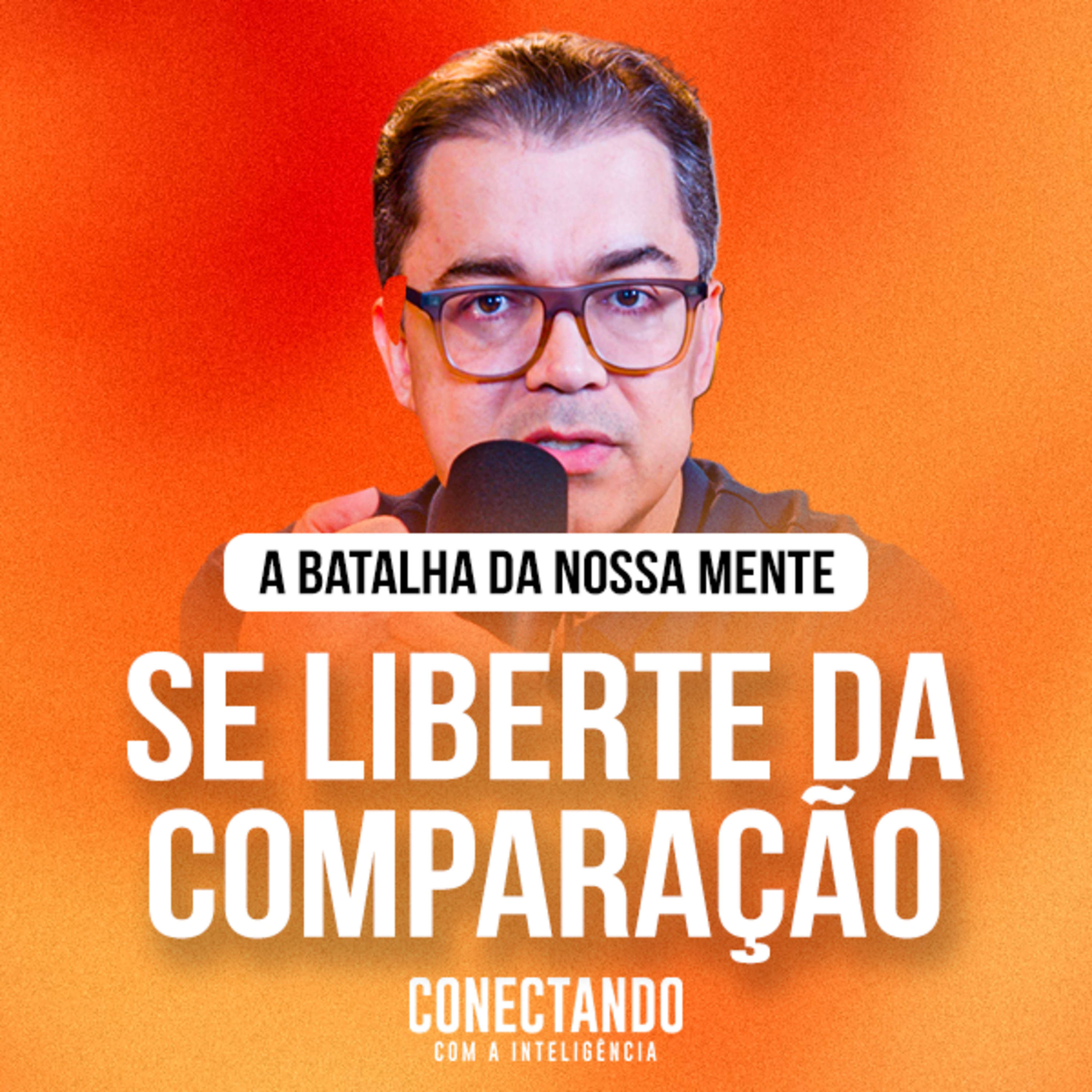 Conectando com a Inteligência #334 - Como se libertar da comparação? episode artwork