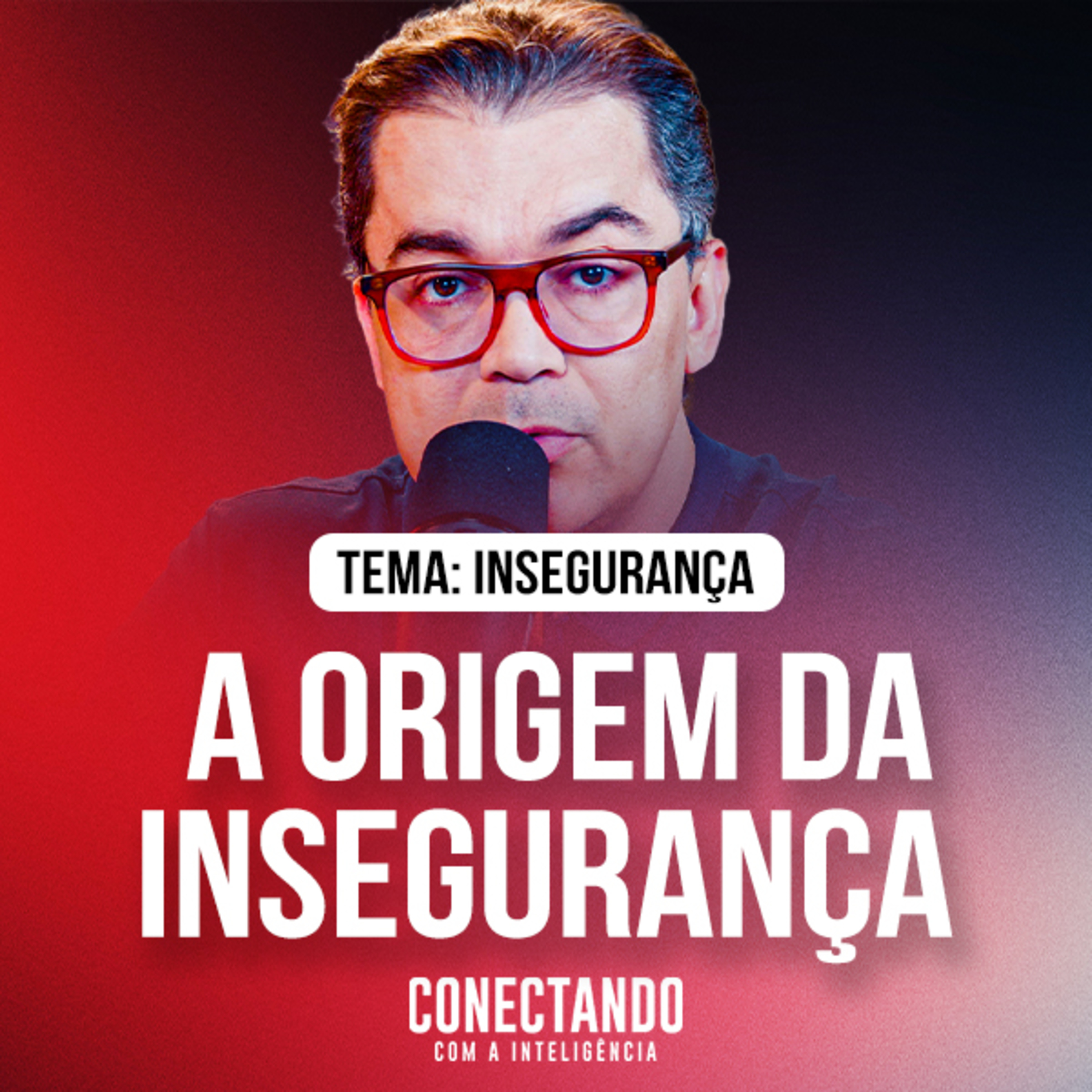Conectando com a Inteligência #335 - Como descobrir a raiz da insegurança? episode artwork