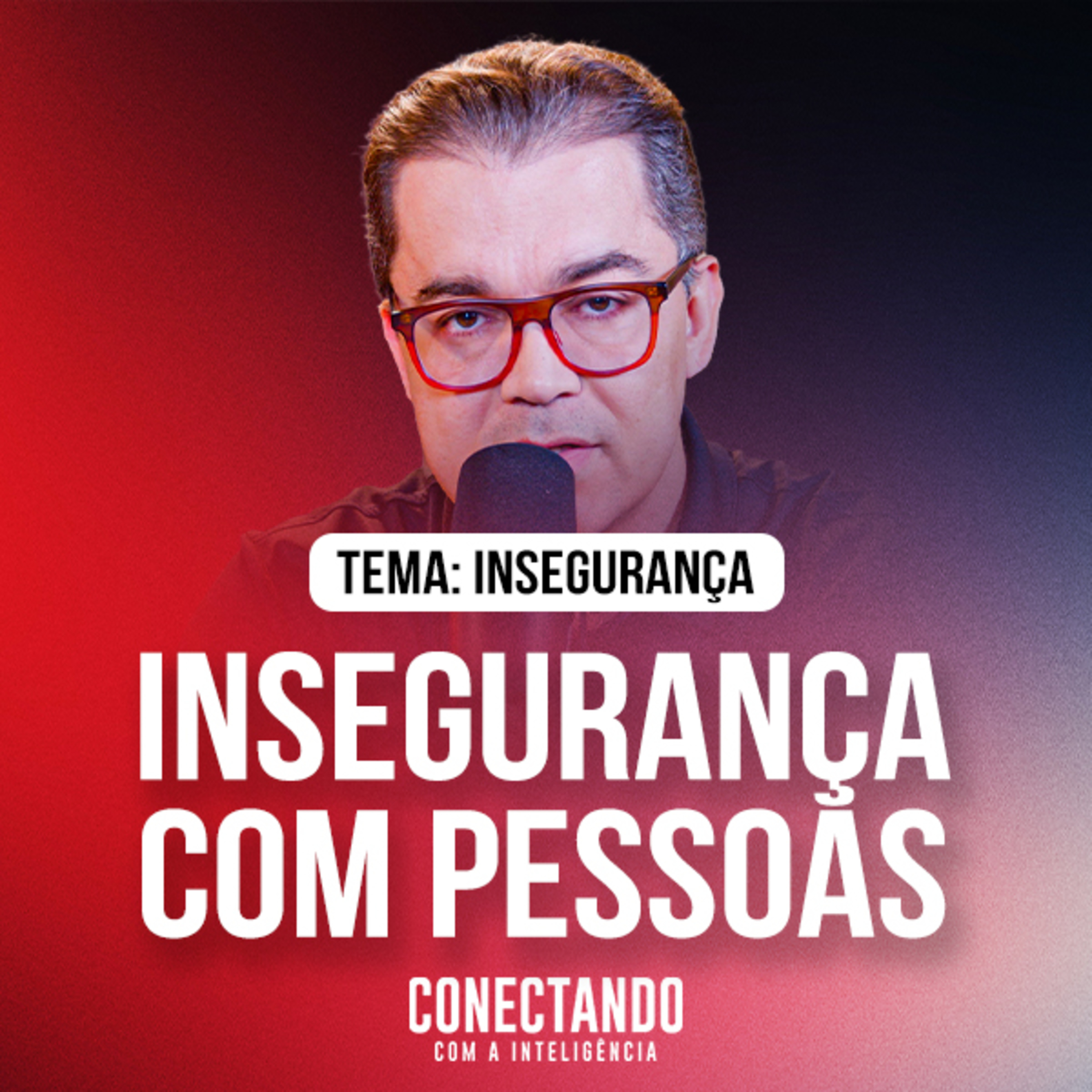 Conectando com a Inteligência #339 - Como se libertar da insegurança com pessoas? episode artwork