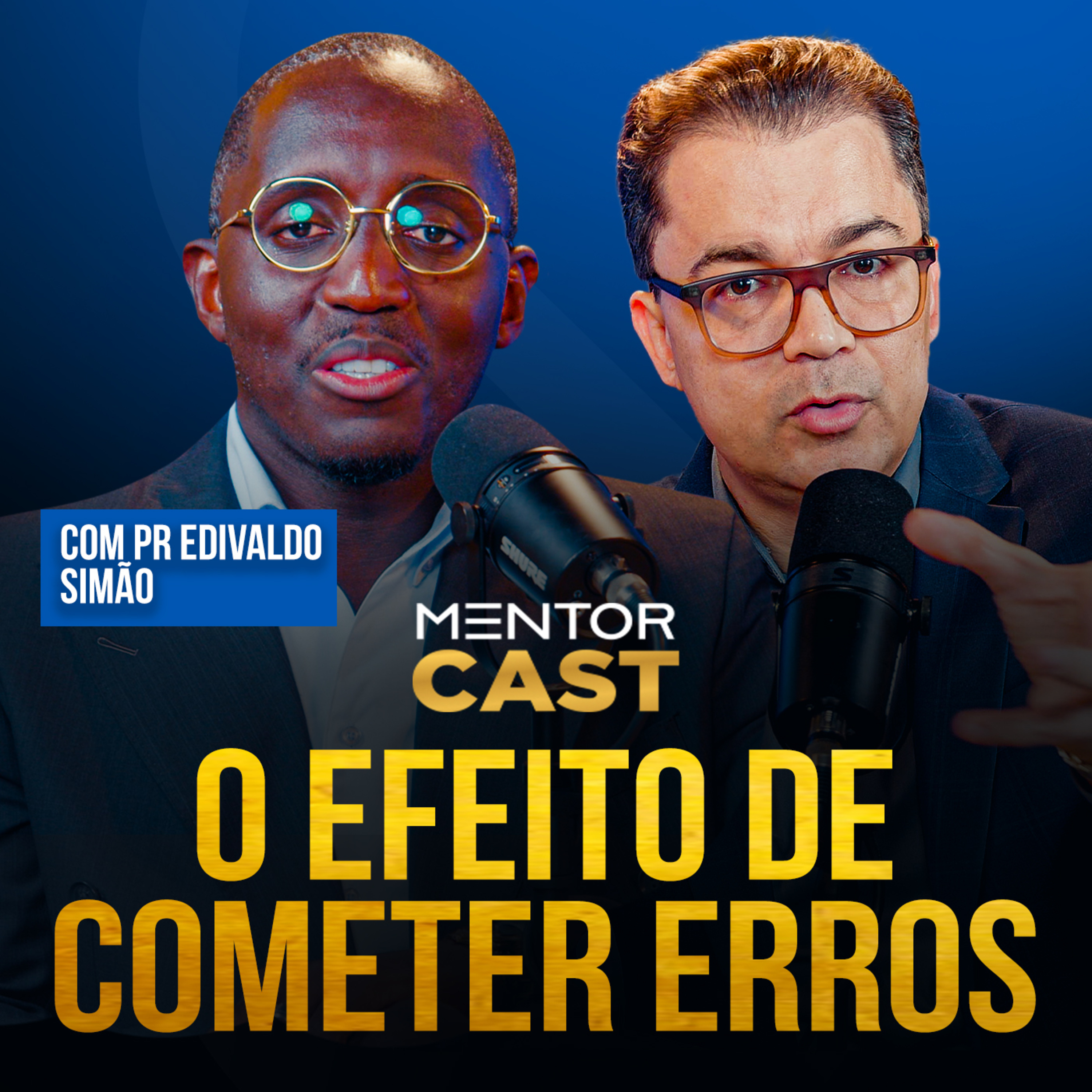 Mentor Cast #318 @edivaldosimaooficial ​- Erros mais comuns que as pessoas cometem episode artwork