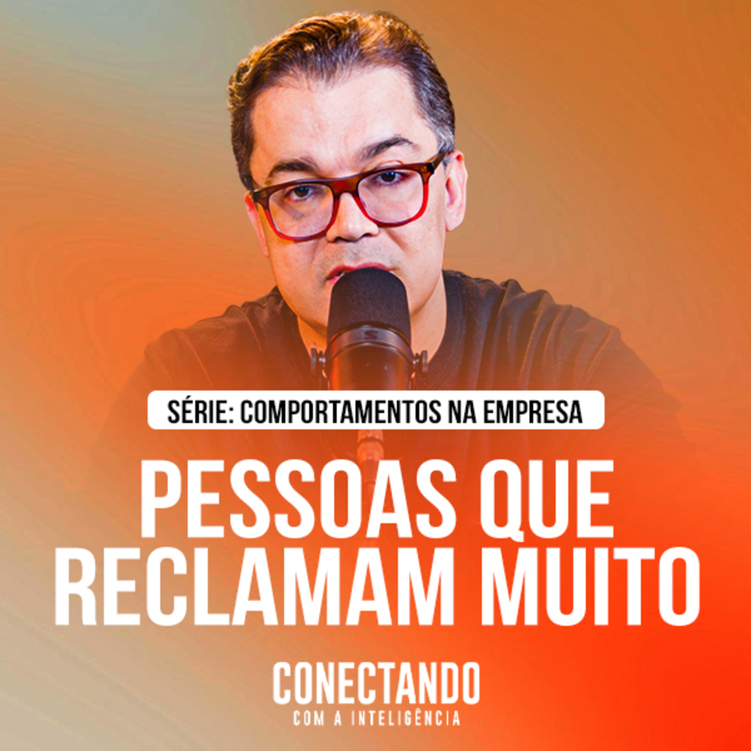 Conectando com a Inteligência #373 - Como lidar com pessoas que reclamam?  episode artwork