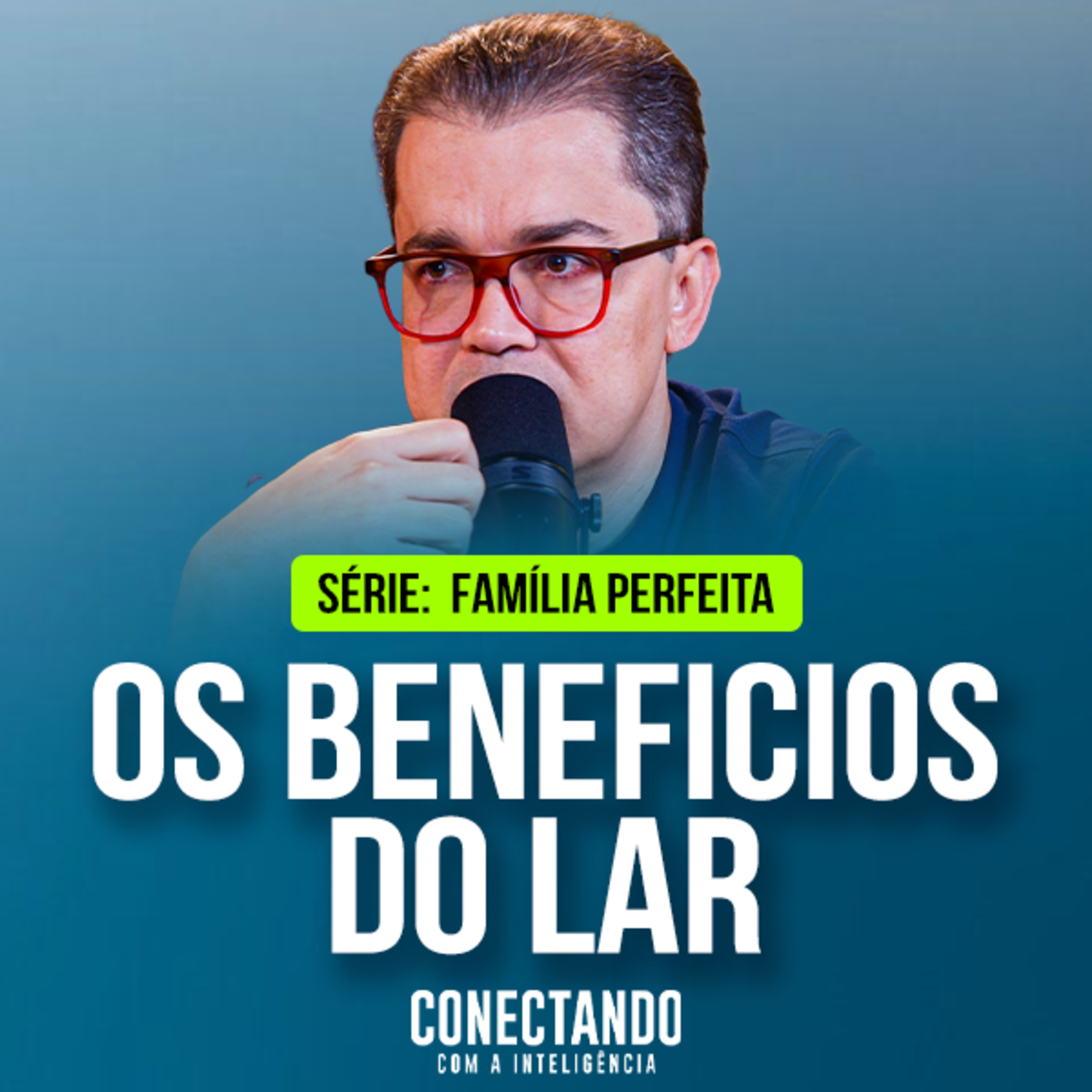 Conectando com a Inteligência #414 - Por que um lar saudável muda a vida de uma pessoa? episode artwork