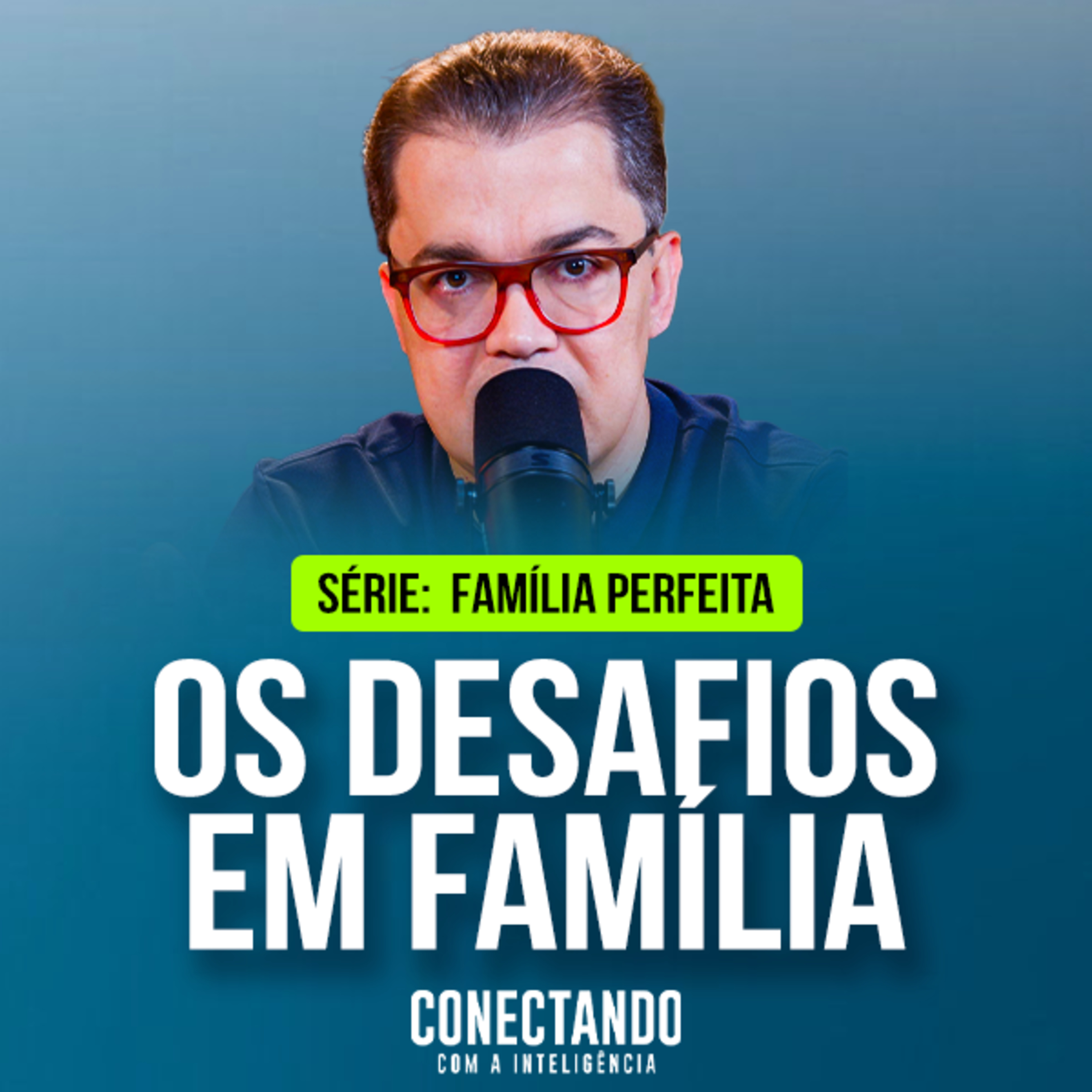 Conectando com a Inteligência #415 - Como enfrentar os problemas dentro da família? episode artwork