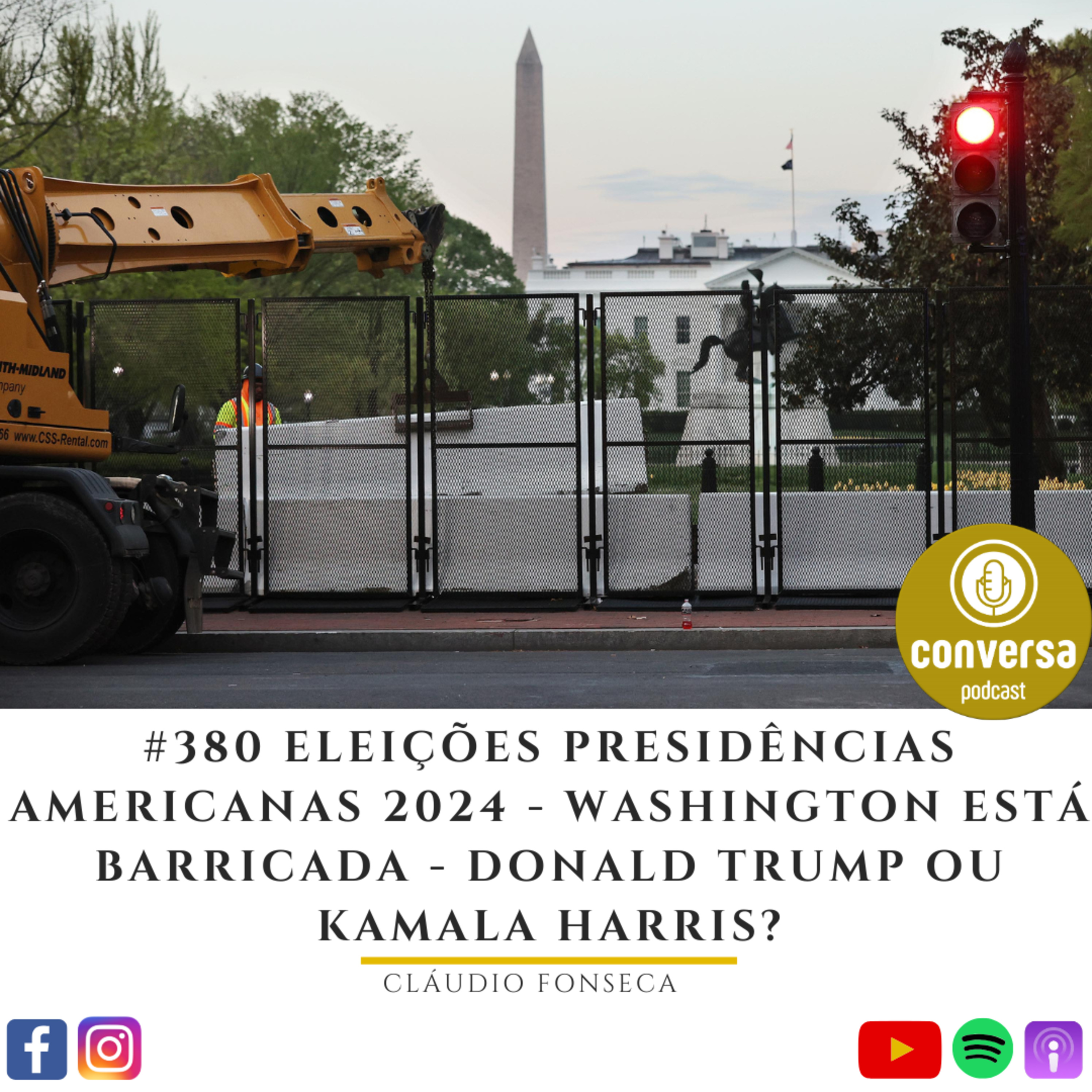 #380 Eleições Presidências Americanas 2024 - Washington está Barricada - Donald Trump ou Kamala Harris? episode artwork