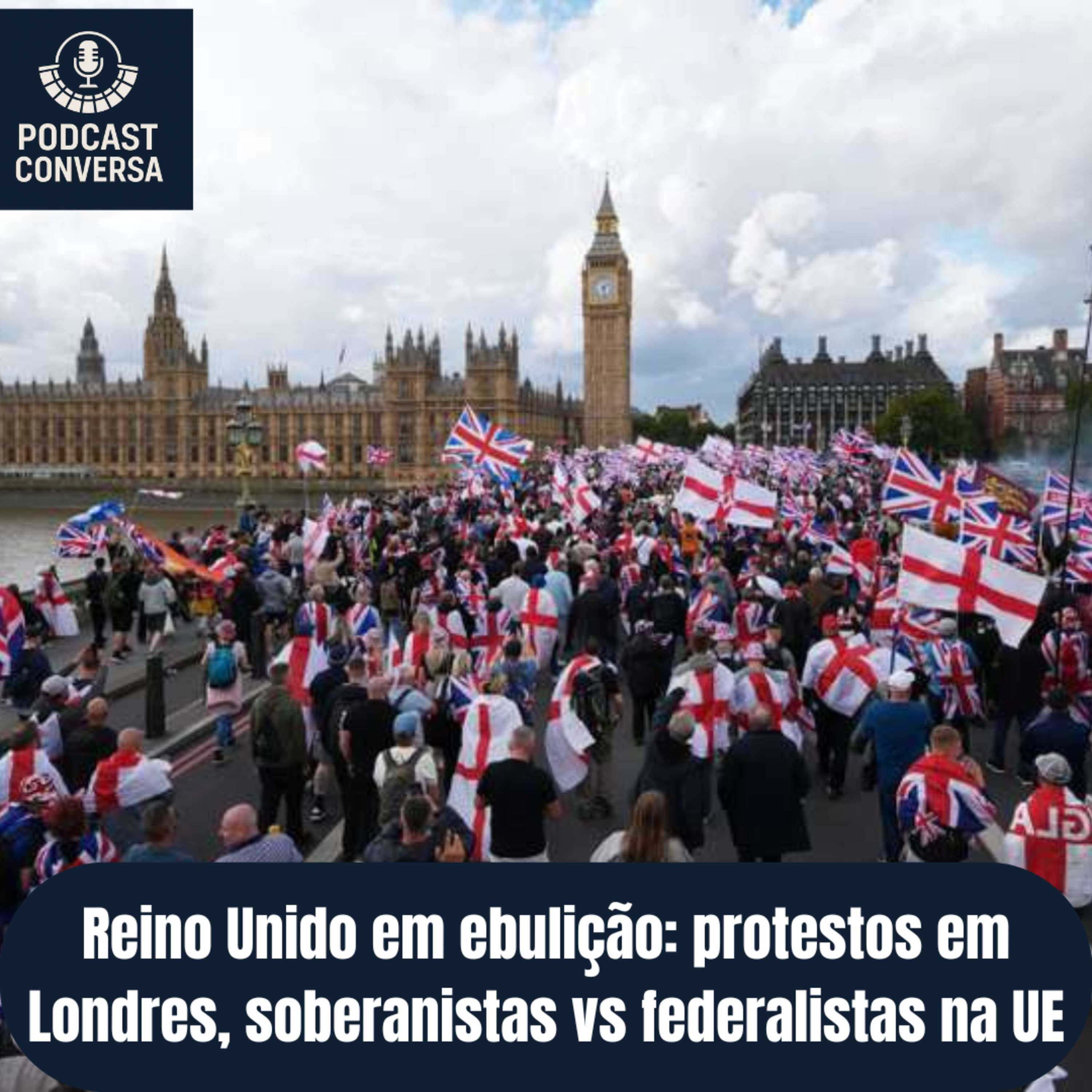 #401 Reino Unido em ebulição: protestos em Londres, soberanistas vs federalistas na UE episode artwork