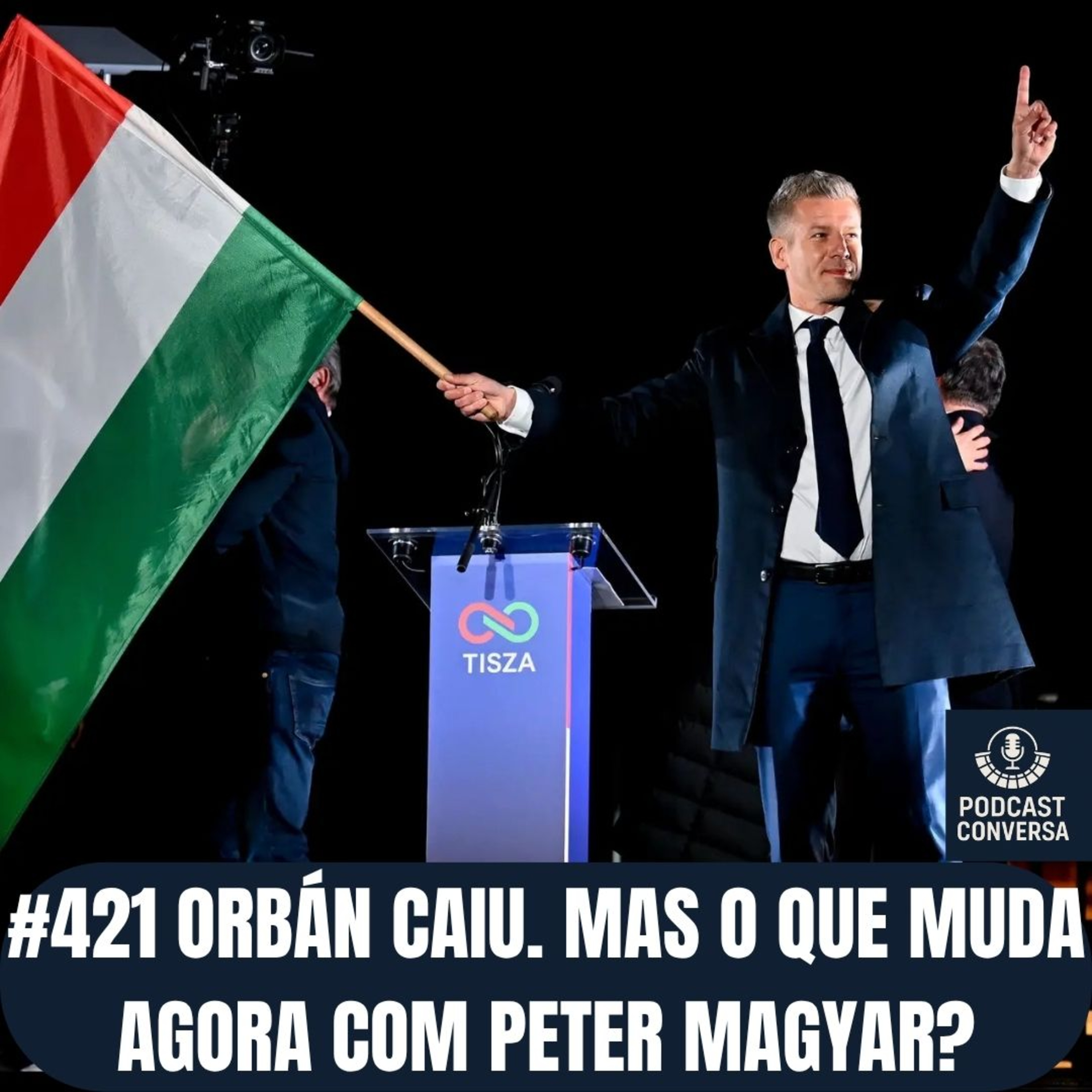 Orbán Caiu. Mas o que muda agora com Peter Magyar? episode artwork