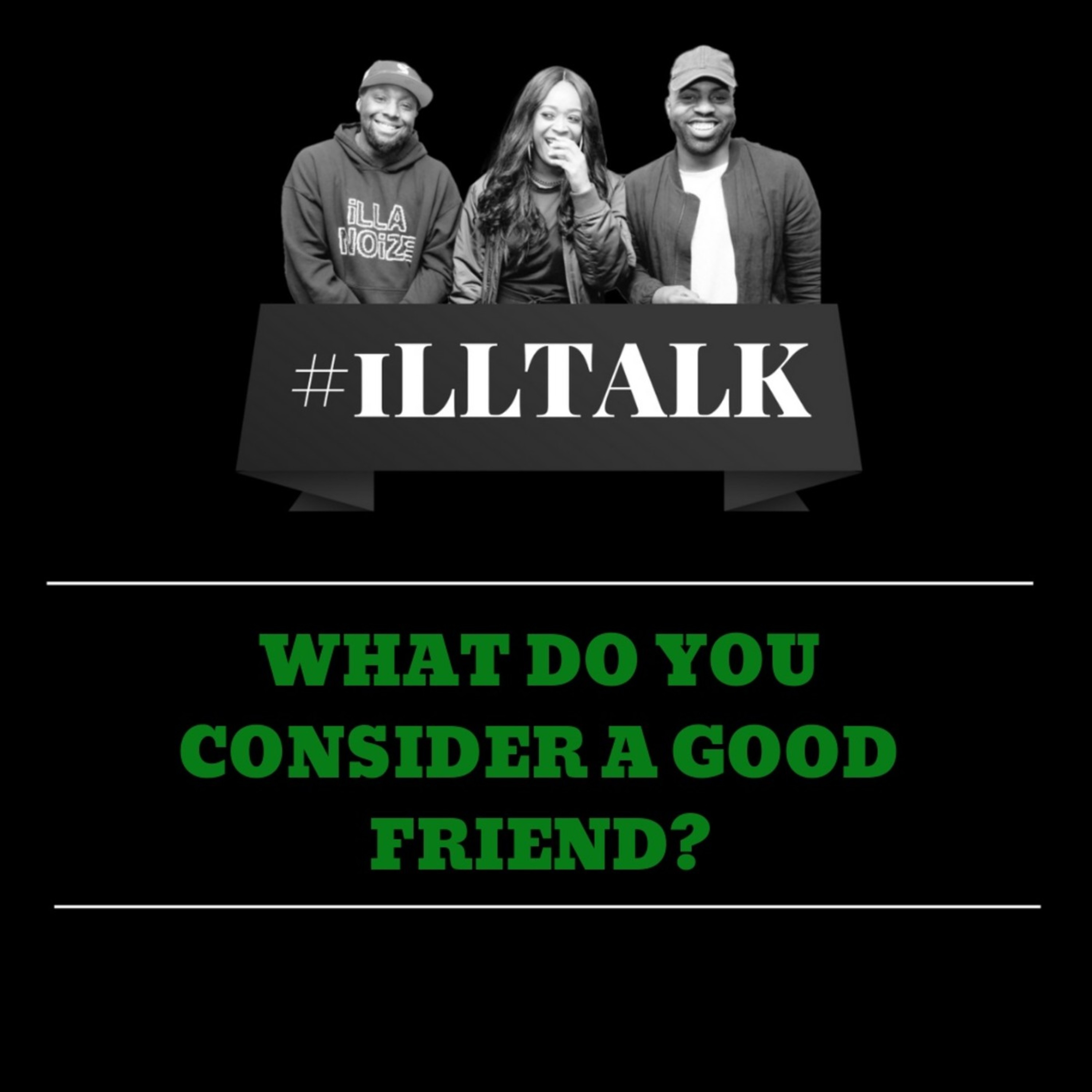 ILLTALK: What do you consider a good friend? episode artwork