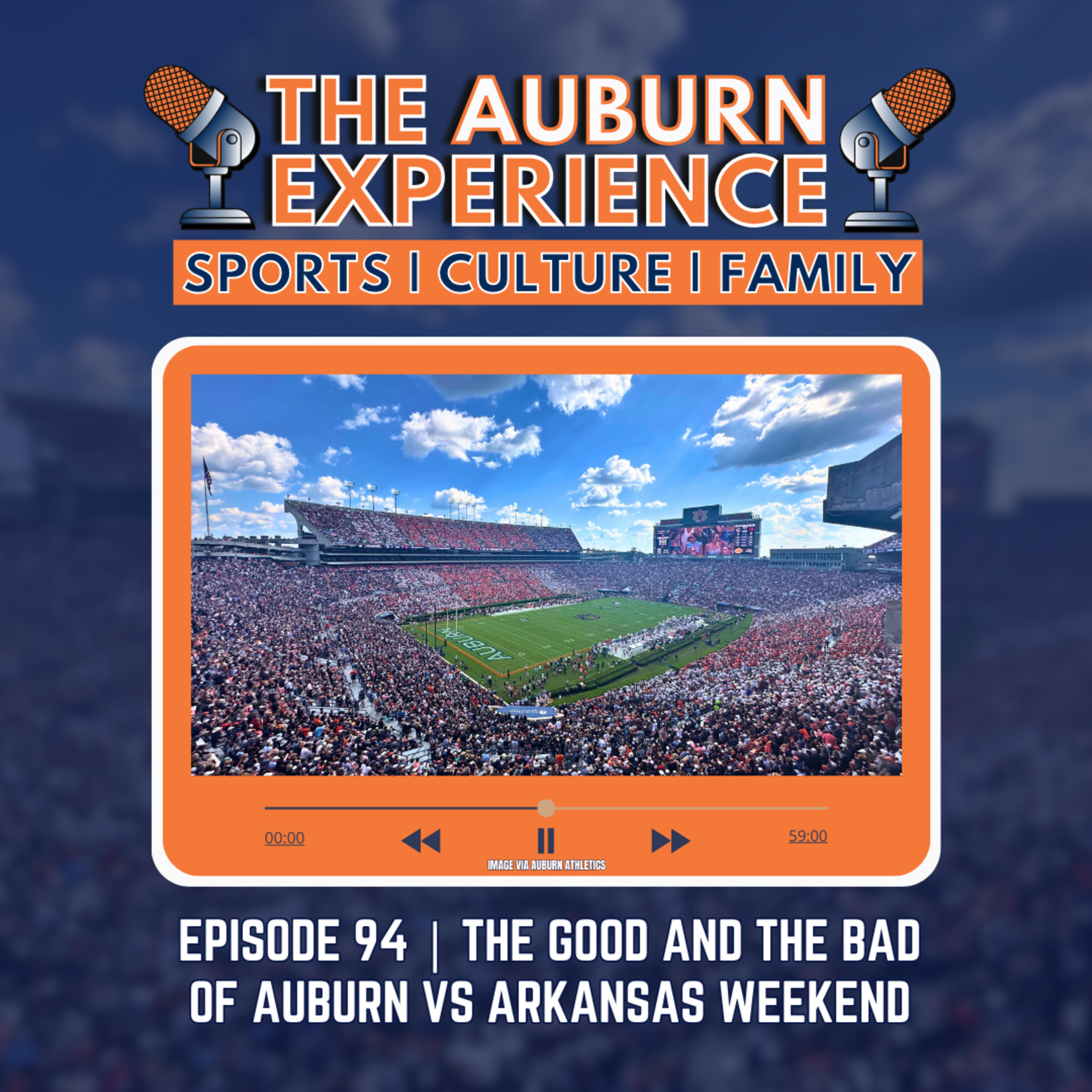 The Auburn Experience # 94 | Good and the Bad of Auburn vs. Arkansas Weekend episode artwork