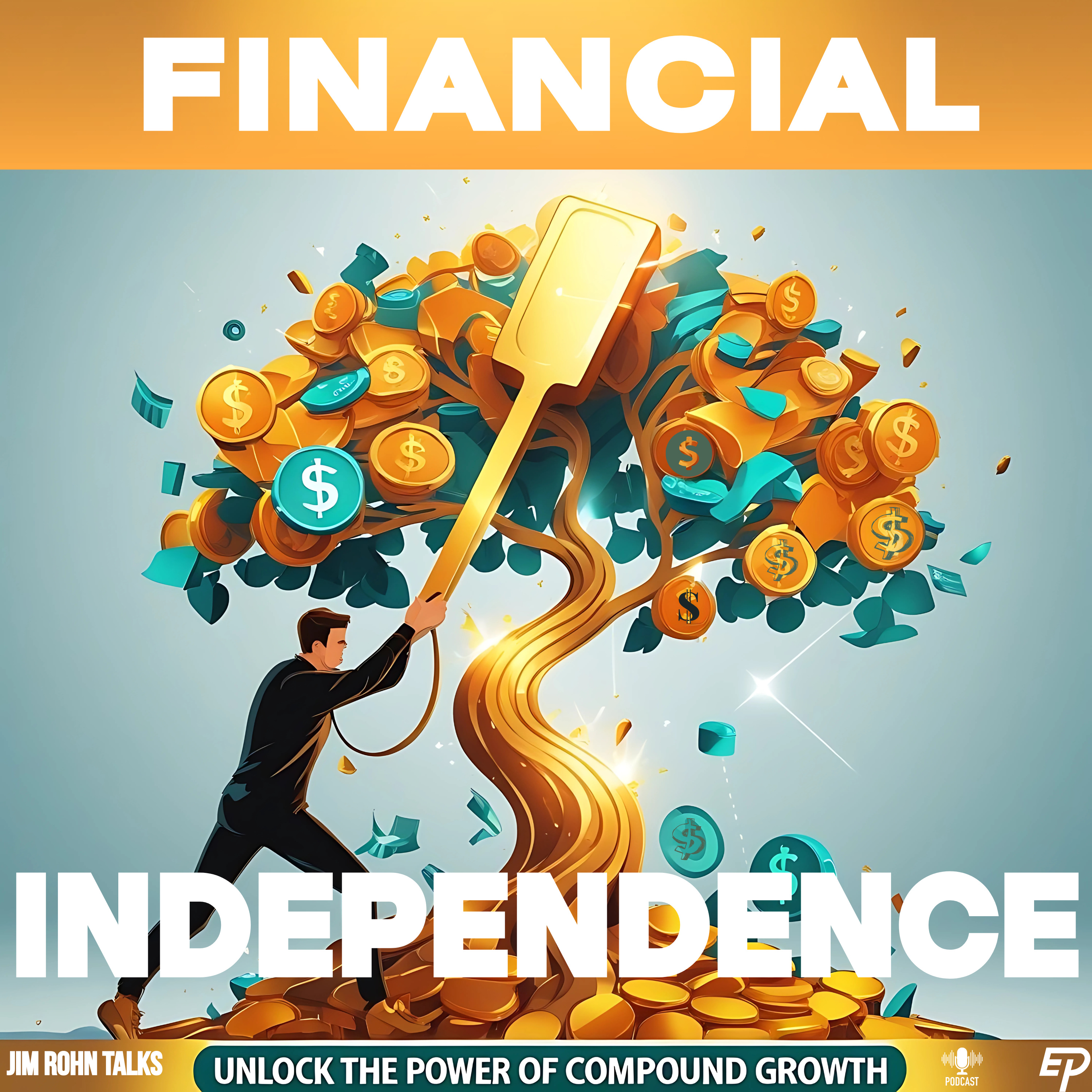 Master Financial Independence: Jim Rohn's Timeless Wisdom