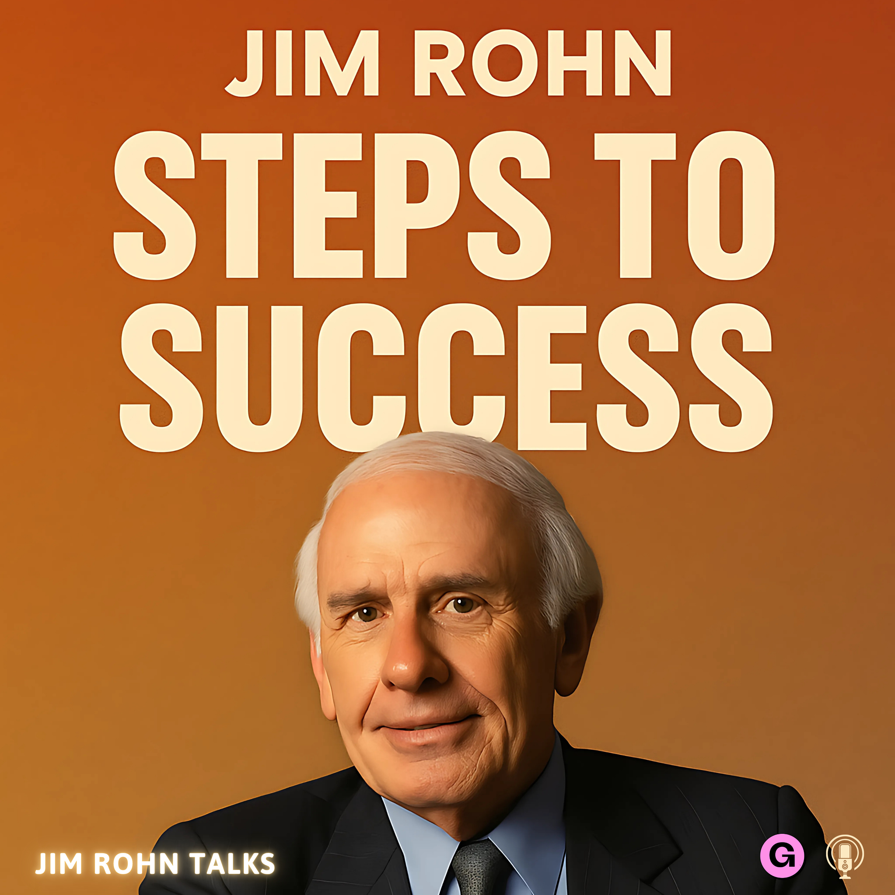 Jim Rohn – Steps to Success: Mastering the Foundations of Achievement