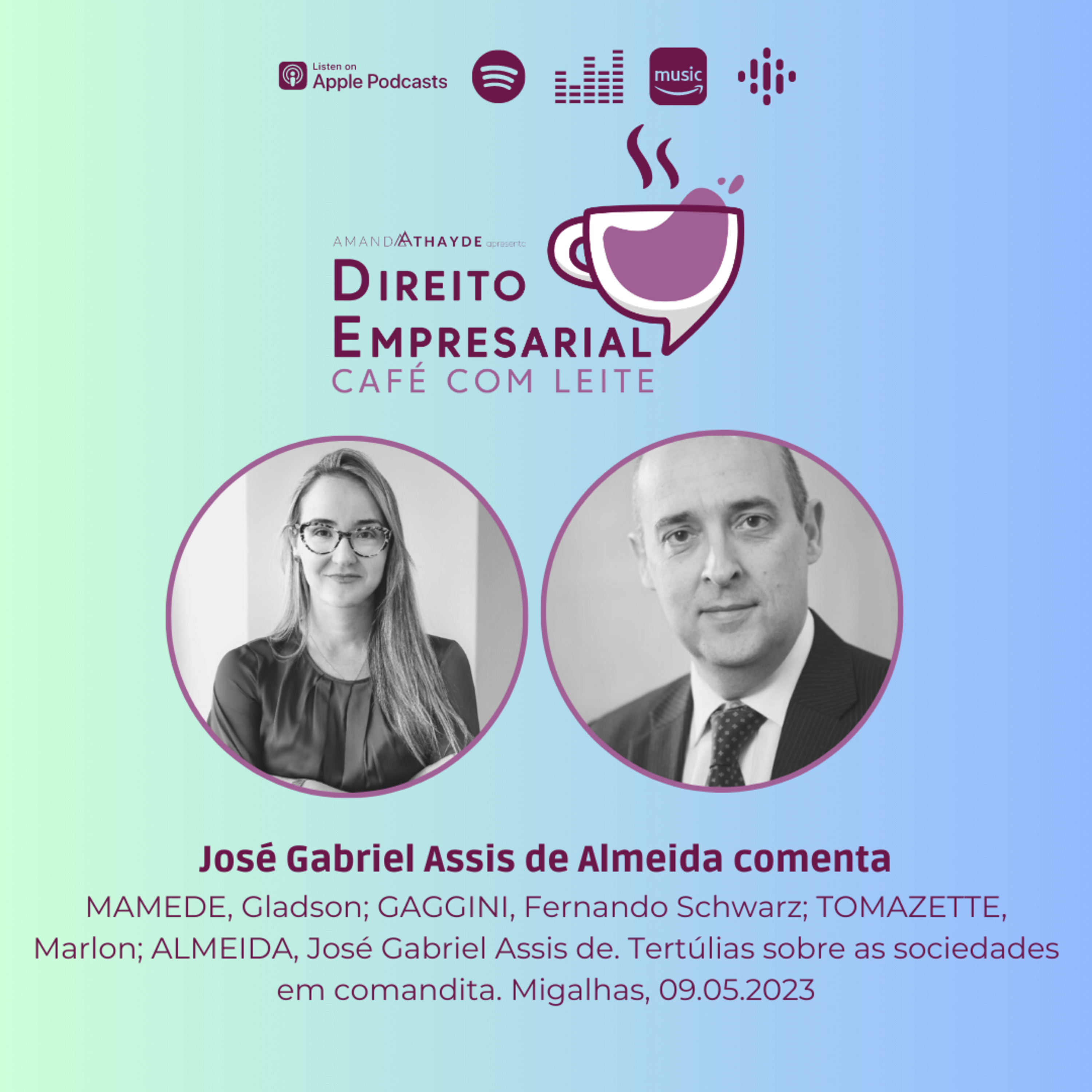 EP#118: MAMEDE, Gladson; GAGGINI, Fernando Schwarz; TOMAZETTE, Marlon; ALMEIDA, José Gabriel Assis de. Tertúlias sobre as sociedades em comandita. Migalhas, 09.05.2023 episode artwork