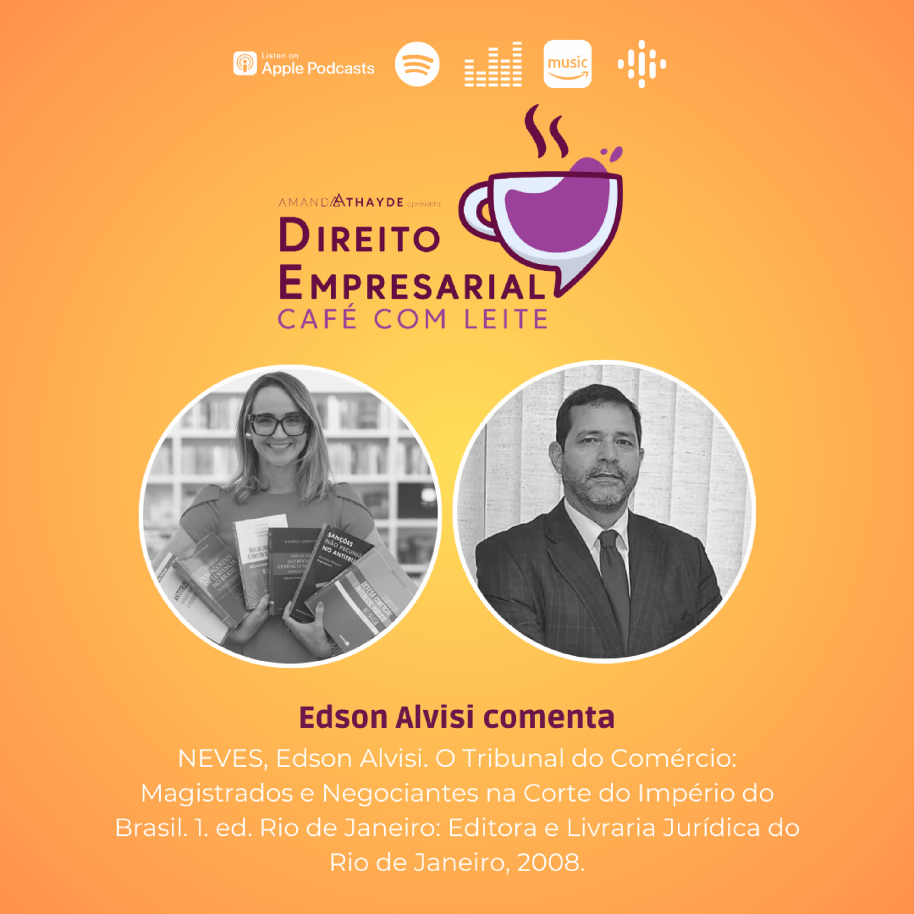 EP#134: NEVES, Edson Alvisi. O Tribunal do Comércio: Magistrados e Negociantes na Corte do Império do Brasil. 1. ed. Rio de Janeiro: Editora e Livraria Jurídica do Rio de Janeiro, 2008. episode artwork