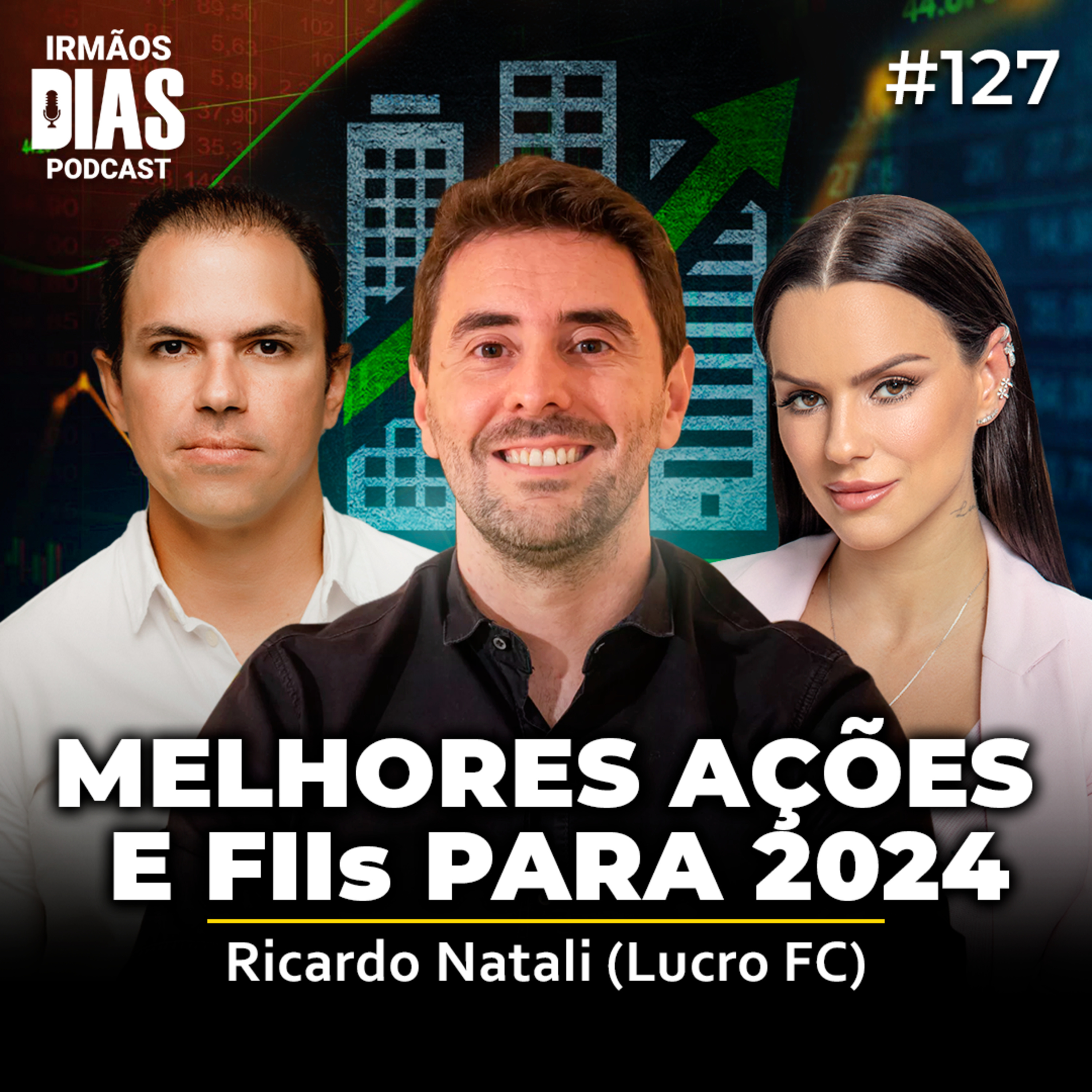 MELHORES AÇÕES E FIIs PARA 2024 (Ricardo Natali @LucroFC | Irmãos Dias Podcast 127 episode artwork