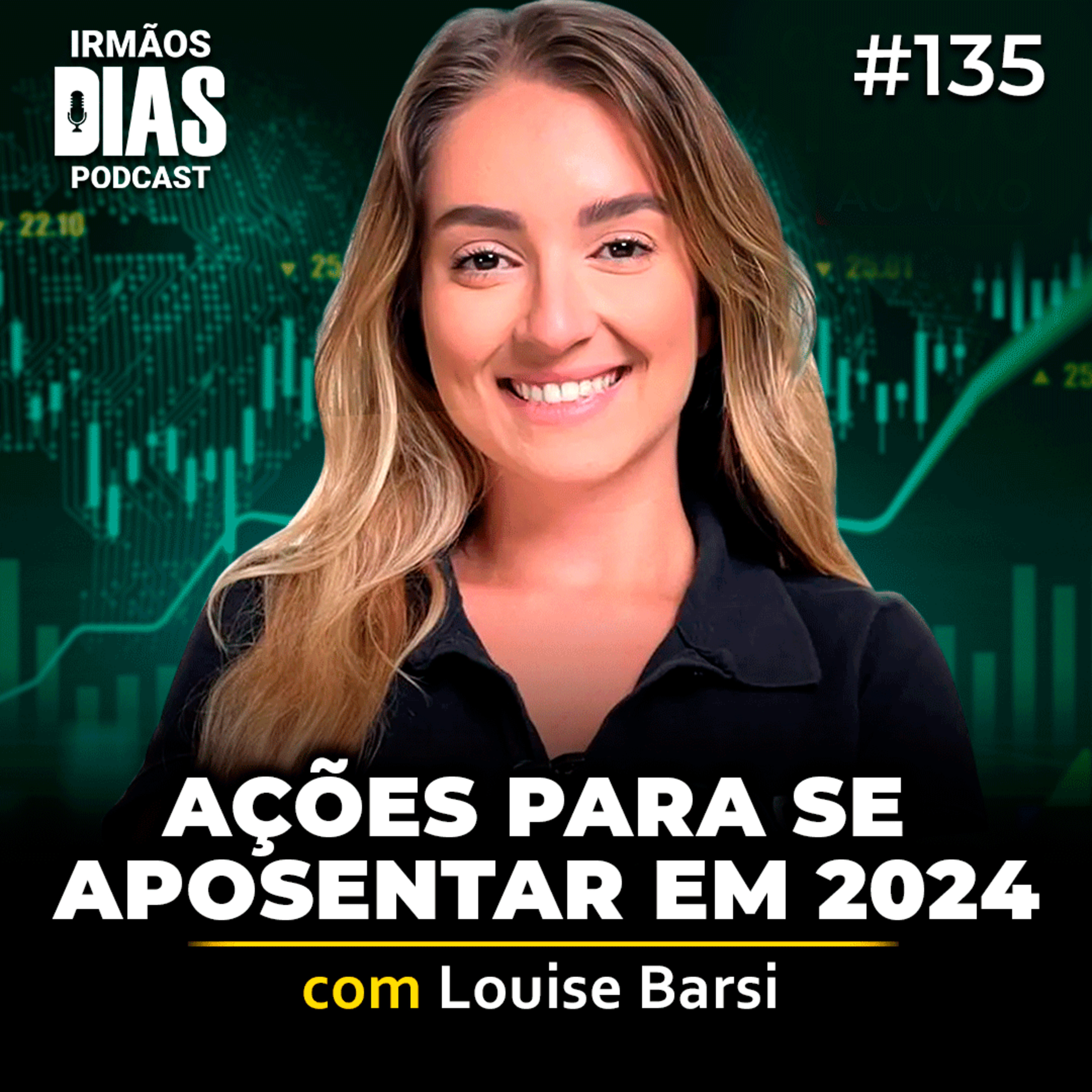 LOUISE BARSI - AÇÕES PARA VIVER DE DIVIDENDOS | Irmãos Dias Podcast 135 episode artwork