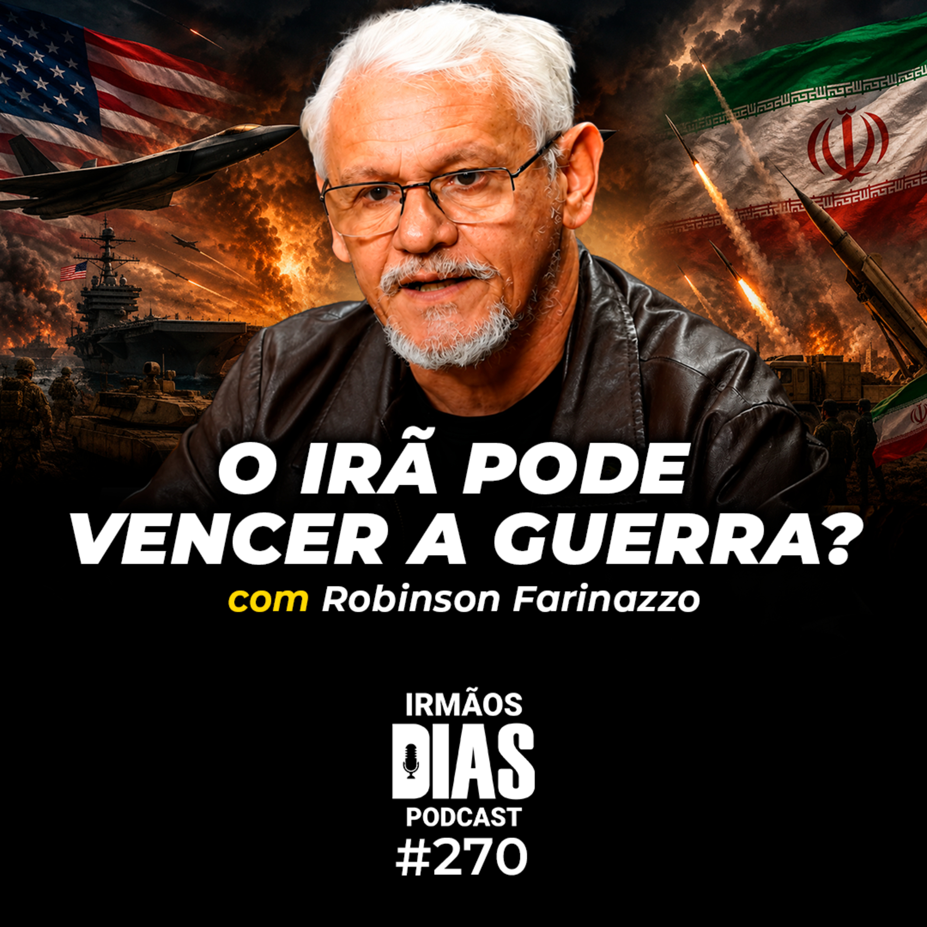 ROBINSON FARINAZZO: IRÃ DECLARA GUERRA TOTAL AOS EUA - Irmãos Dias Podcast #270